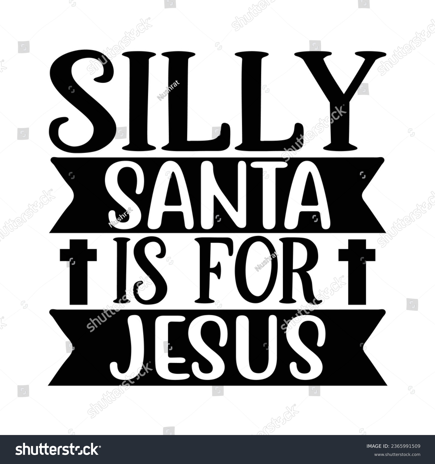 SVG of Silly Santa is for Jesus, Christian quotes  cut files Design, Christian quotes t shirt designs Template svg
