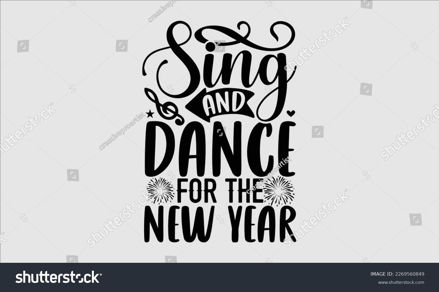 SVG of Sing And Dance For The New Year- Happy New Year t shirt Design, lettering vector illustration isolated on white background, gift and other printing Svg and bags, posters. eps 10 svg