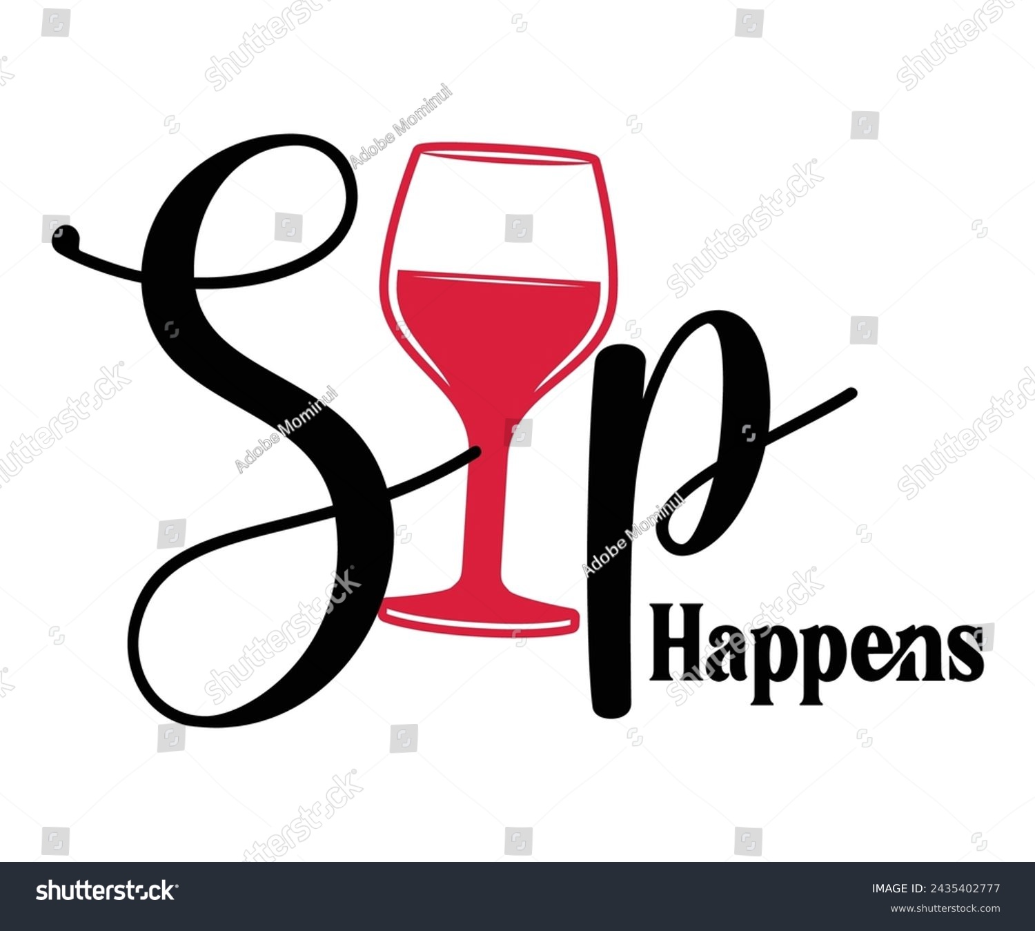 SVG of Sip Happens Svg,T-shirt Design,Wine Svg,Drinking Svg,Wine Quotes Svg,Wine Lover,Wine Time Svg,Wine Glass Svg,Funny Wine Svg,Beer Svg,Cut File svg