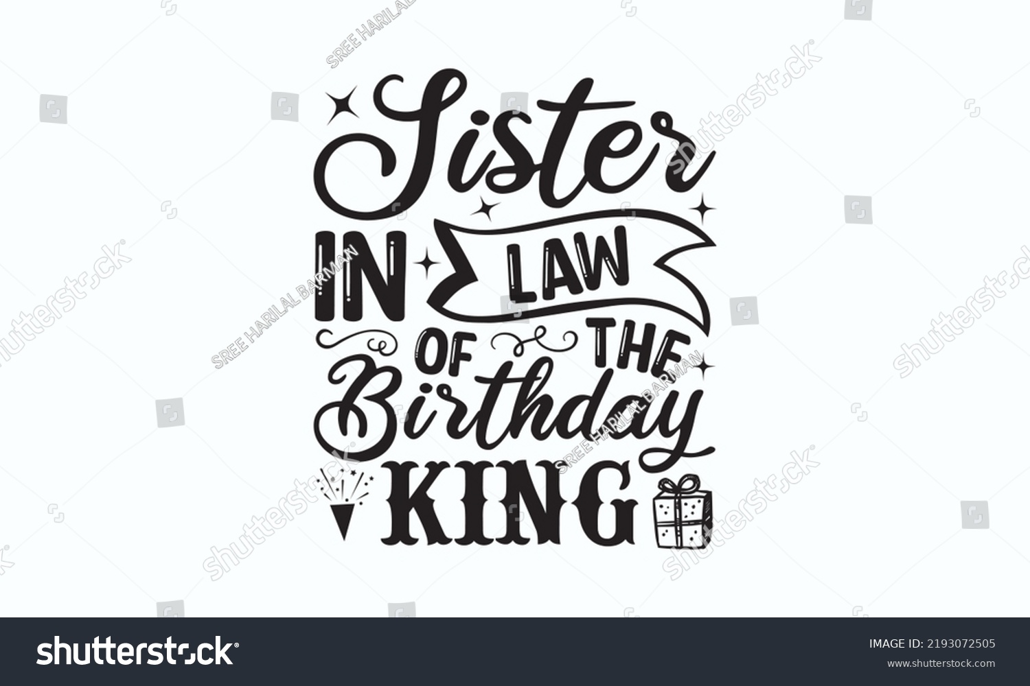 SVG of Sister-in-law of the birthday king - Birthday SVG Digest typographic vector design for greeting cards, Birthday cards, Good for scrapbooking, posters, templet, textiles, gifts, and wedding sets,  svg