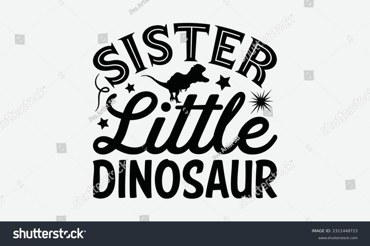 SVG of Sister Little Dinosaur - Dinosaur SVG Design, Handmade Calligraphy Vector Illustration, Greeting Card Template With Typography Text. svg