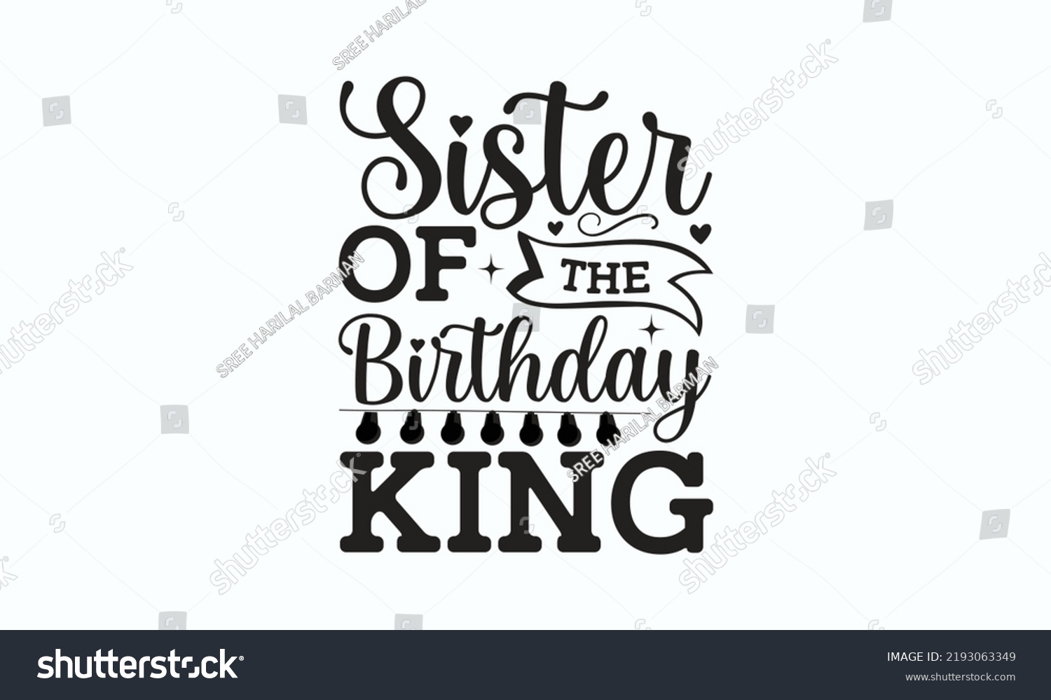 SVG of Sister of the birthday king - Birthday SVG Digest typographic vector design for greeting cards, Birthday cards, Good for scrapbooking, posters, templet, textiles, gifts, and wedding sets, design.  svg