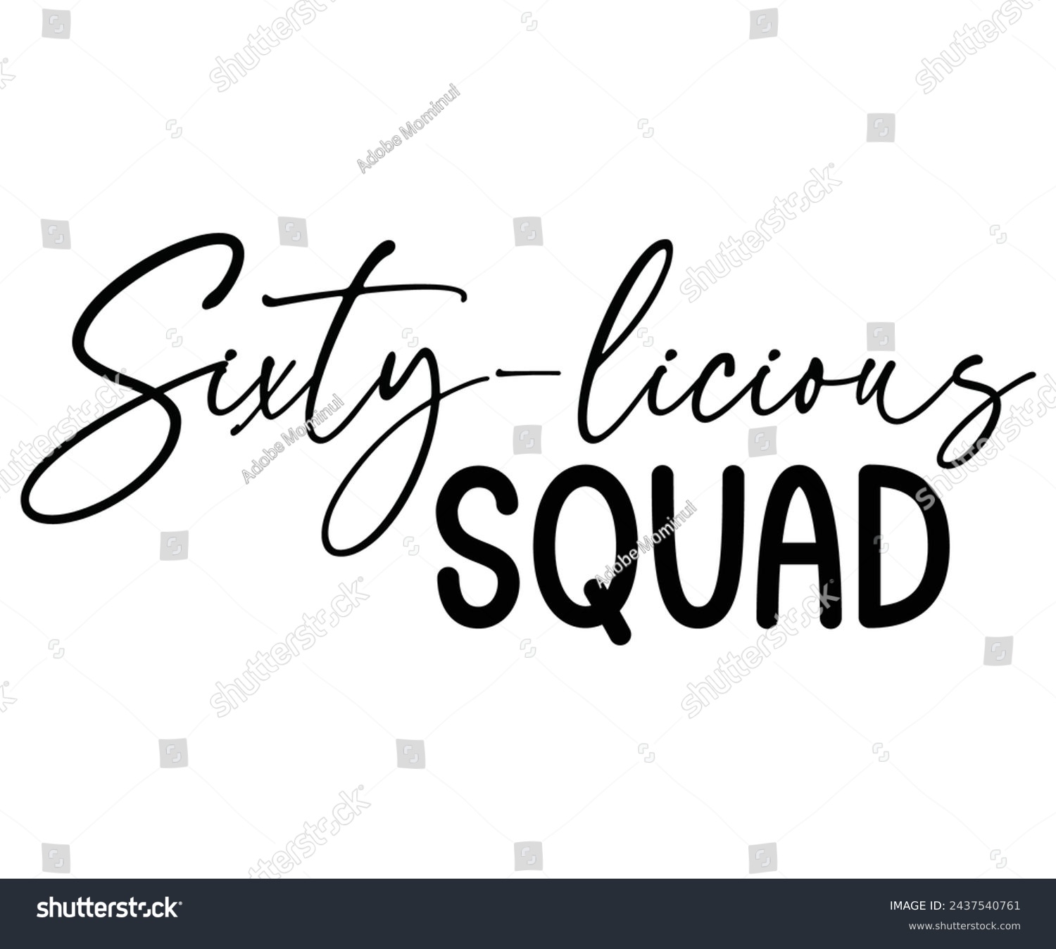 SVG of Sixty-Licious Squad,Birthday Svg,Birthday Quotes,Birthday Gift Svg,Birthday Shirt,Happy Birthday Svg,T-shirt,Birthday Girl Svg,Cut file, svg