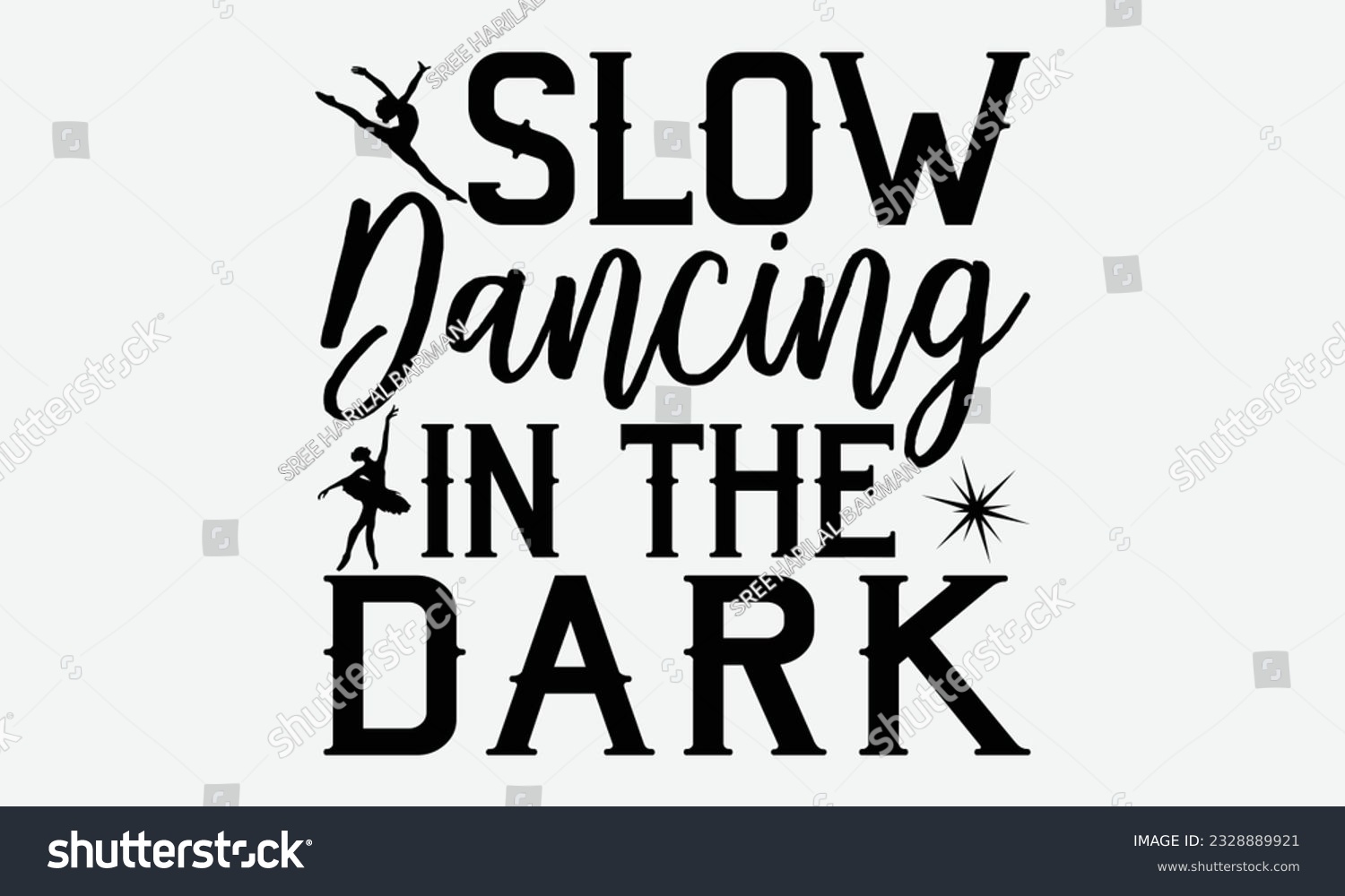 SVG of Slow Dancing In The Dark - svg typography t-shirt design, Hand-drawn lettering phrase, SVG t-shirt design, Calligraphy t-shirt design, White background, Handwritten vector. eps 10. svg