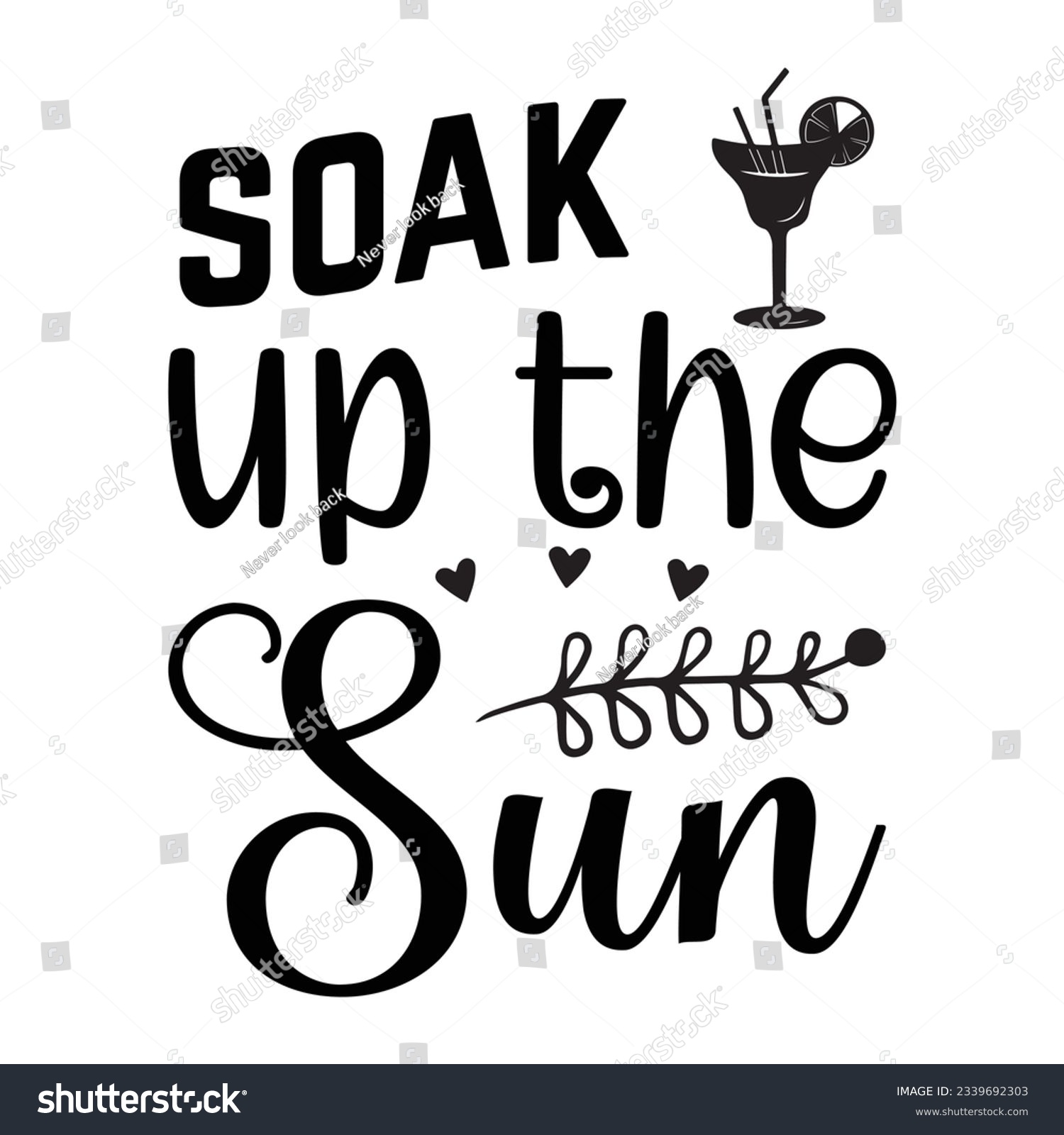 SVG of soak up the sun SVG t-shirt design, summer SVG, summer quotes , waves SVG, beach, summer time  SVG, Hand drawn vintage illustration with lettering and decoration elements
 svg