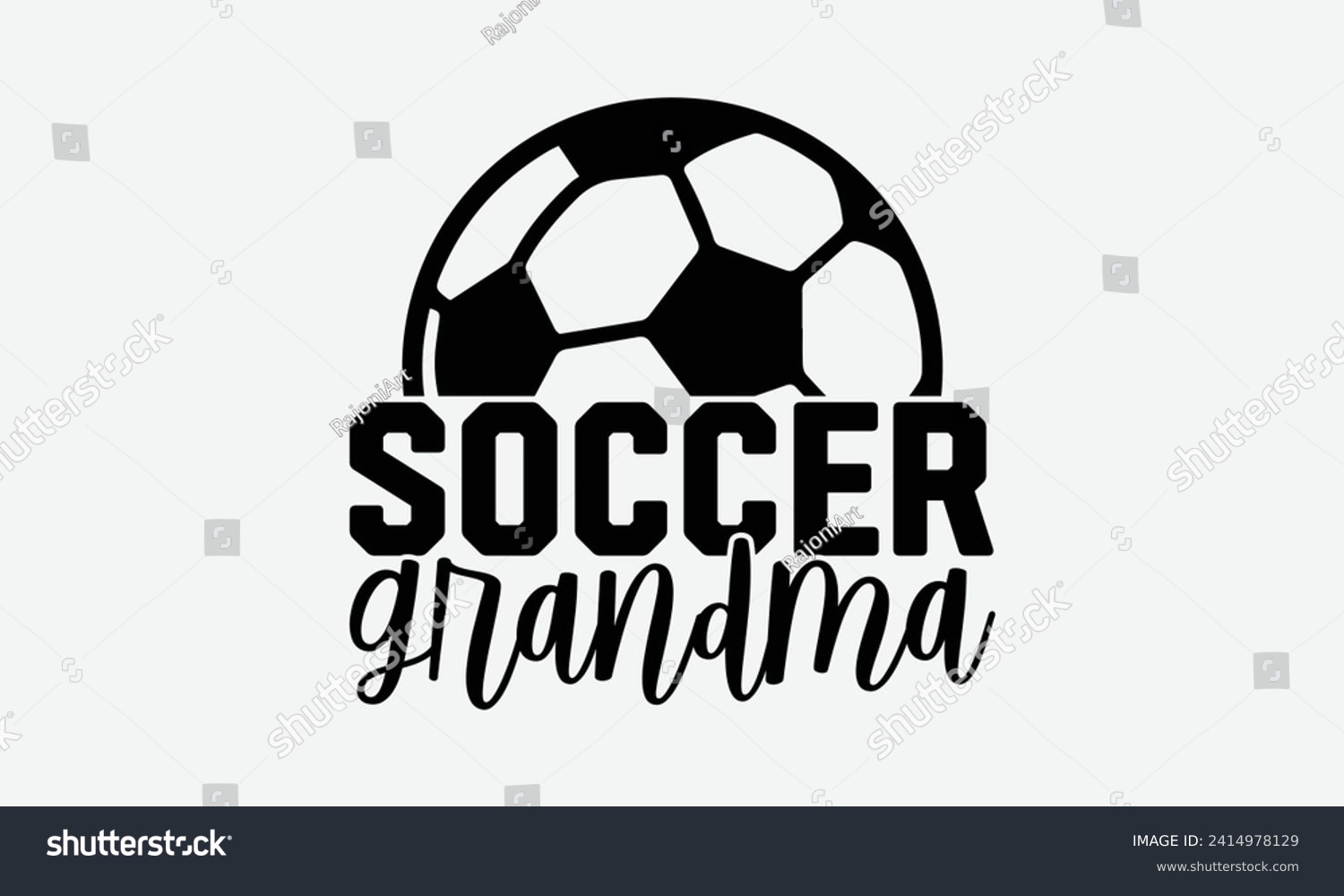 SVG of Soccer grandma - Soccer T-Shirt Design, Hand lettering illustration for your design, Cut Files for Cricut, Digital Download, EPS 10. svg