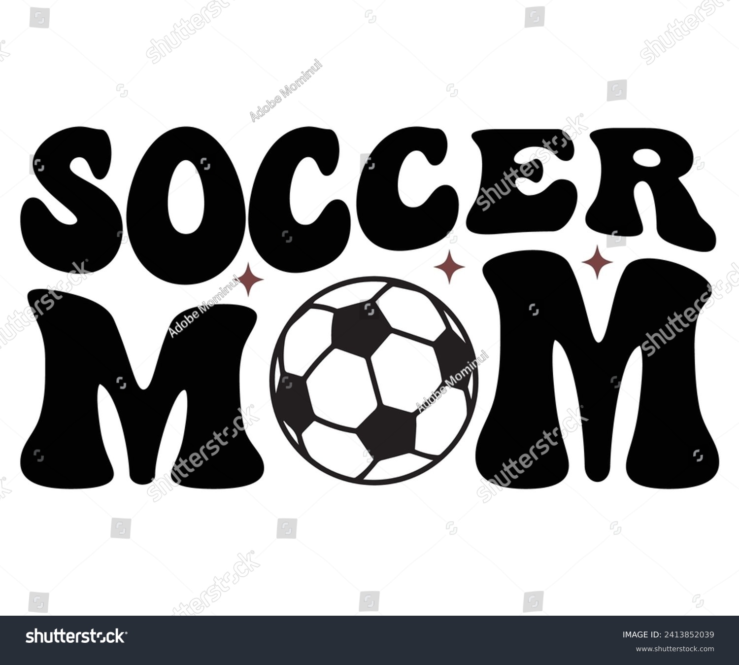 SVG of Soccer Mom Svg,,Soccer Quote Svg,Retro,Soccer Mom Shirt,Funny Shirt,Soccar Player Shirt,Game Day Shirt,Gift For Soccer,Dad of Soccer,Soccer Mascot,Soccer Football,Sport Design Svg,Soccer Cut File, svg