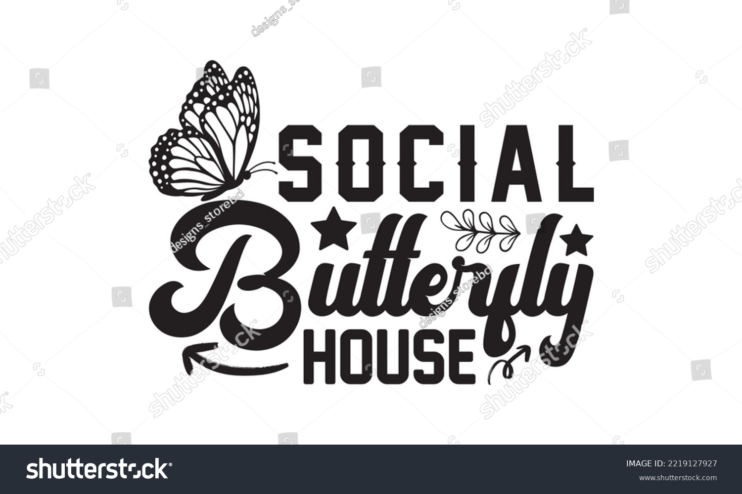 SVG of Social Butterfly House Svg, Butterfly svg, Butterfly svg t-shirt design, butterflies and daisies positive quote flower watercolor margarita mariposa stationery, mug, t shirt, svg, eps 10 svg