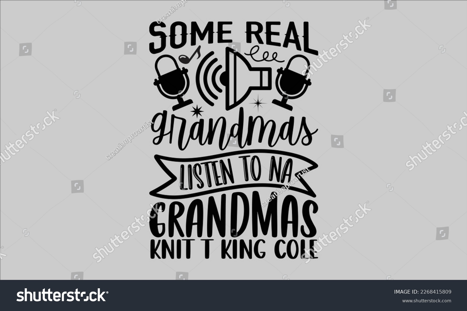 SVG of Some Real grandmas listen to na grandmas knit t king cole- Piano t- shirt design, Template Vector and Sports illustration, lettering on a white background for svg Cutting Machine, posters mog, bags ep svg