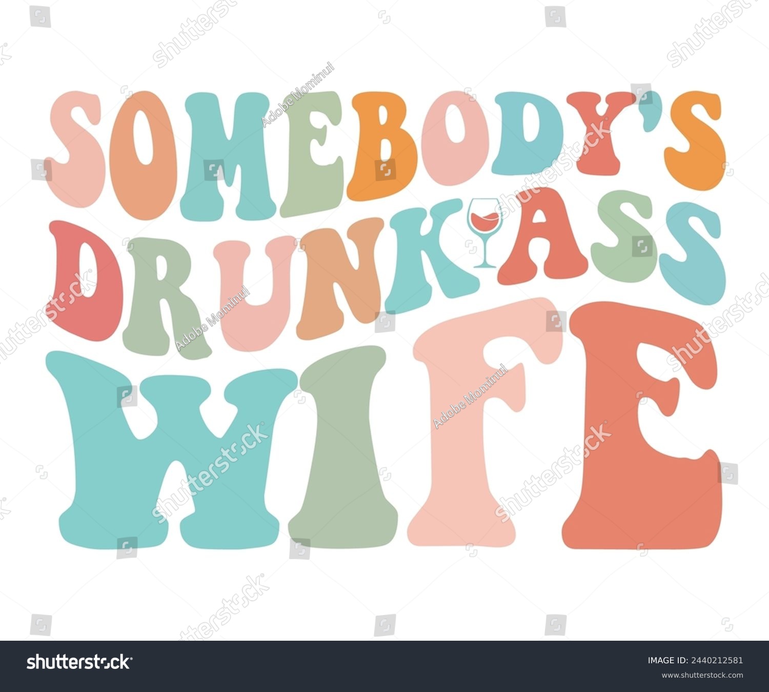 SVG of Somebody's Drunk Ass Wife,Funny Alcohol T-Shirt,Funny Mom Shirt,Retro Groovy,Svg,T-shirt,Typography,Svg Cut File,Commercial Use,Instant Download  svg