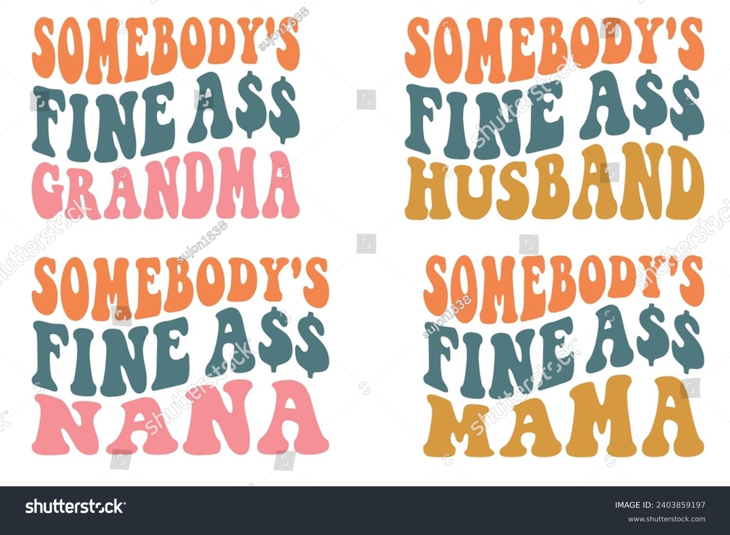 SVG of Somebody's Fine Ass grandma, Somebody's Fine Ass husband, Somebody's Fine Ass Nana, Somebody's Fine Ass mama retro wavy T-shirt designs svg