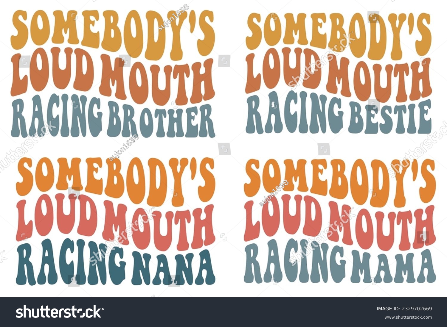 SVG of Somebody's Loud Mouth Racing brother, Somebody's Loud Mouth Racing bestie, Somebody's Loud Mouth Racing Nana, Somebody's Loud Mouth Racing mama retro wavy SVG t-shirt designs svg