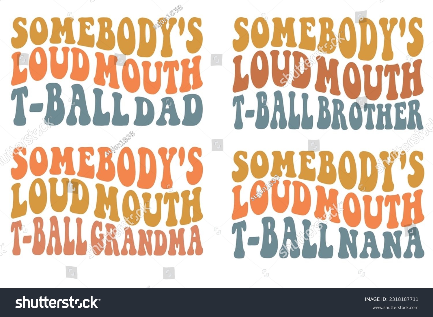 SVG of Somebody's loud mouth t-ball dad. Somebody's loud mouth t-ball brother, somebody's loud mouth t-ball grandma, somebody's loud mouth t-ball Nana retro wavy SVG bundle T-shirt svg
