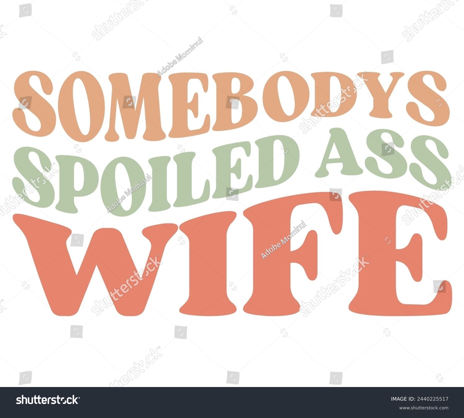 SVG of Somebody's Spoiled Ass Wife,Retro Groovy,Svg,T-shirt,Typography,Svg Cut File,Commercial Use,Instant Download  svg