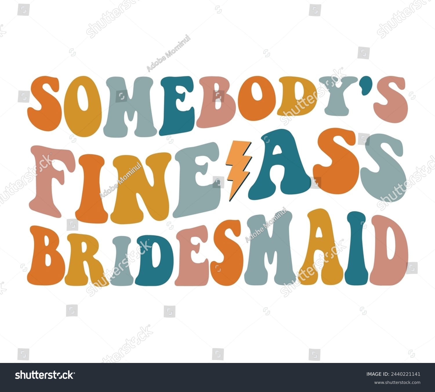 SVG of Somebodys Fine ass Bridesmaid,Bachelorette Party,Retro Groovy,Svg,T-shirt,Typography,Svg Cut File,Commercial Use,Instant Download  svg