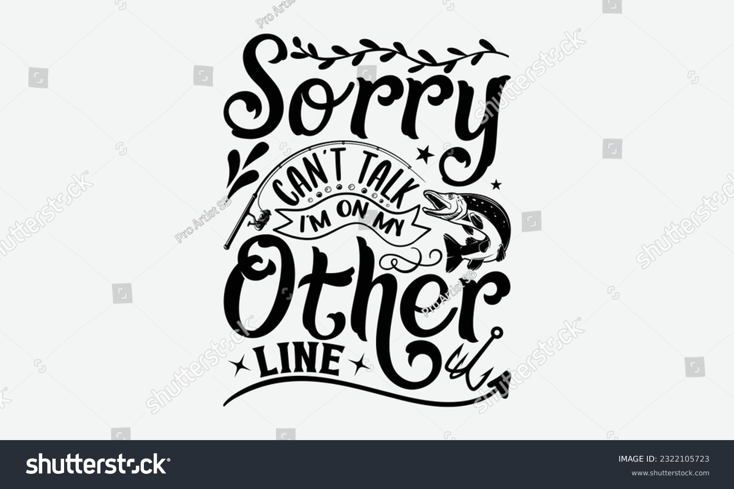 SVG of Sorry Can’t Talk I’m On My Other Line - Fishing SVG Design, Fisherman Quotes, Hand Written Vector T-shirt Design, For Prints on Mugs and Bags, Posters. svg