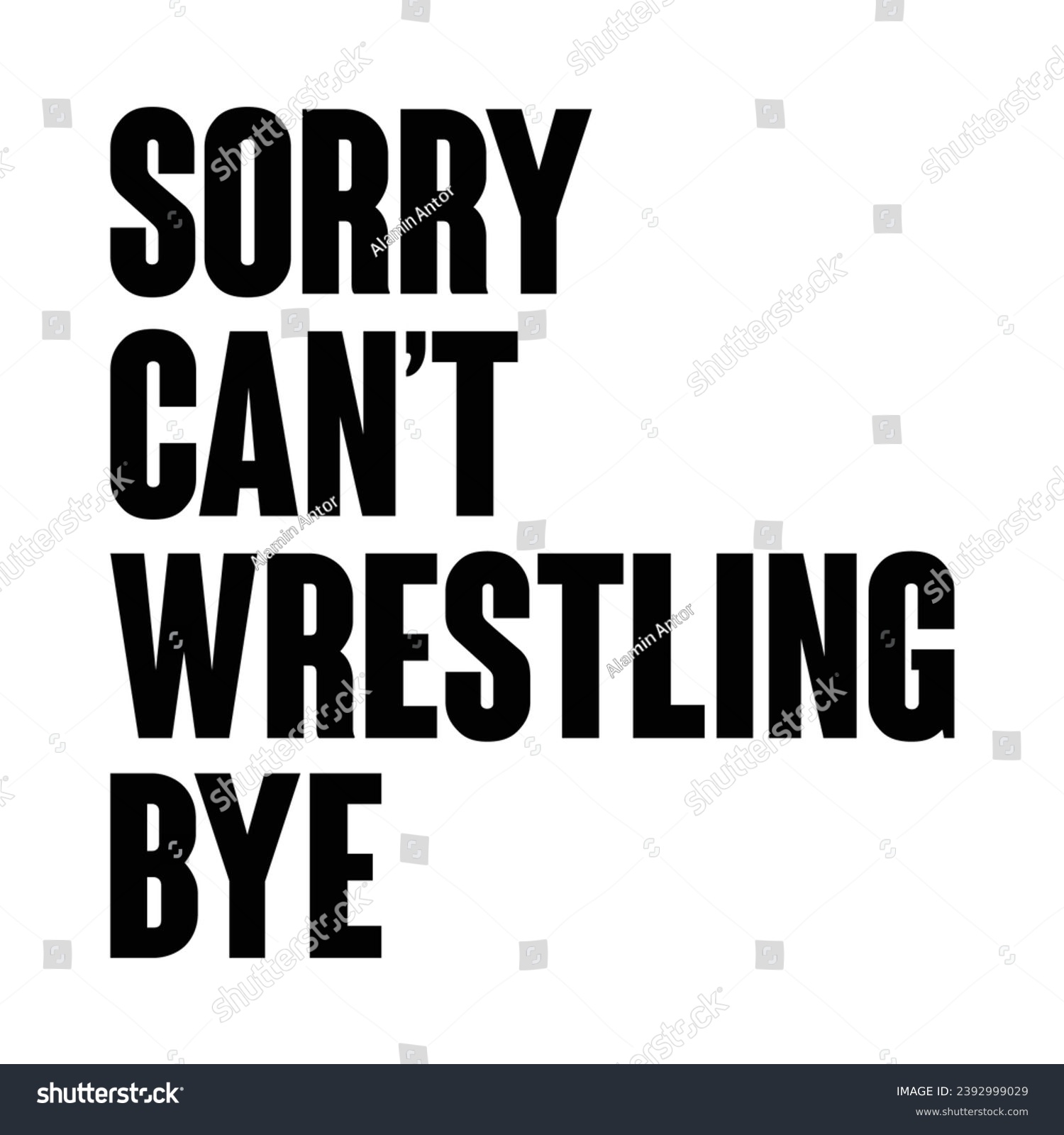 SVG of Sorry Can't Wrestling Bye T-shirt Design svg