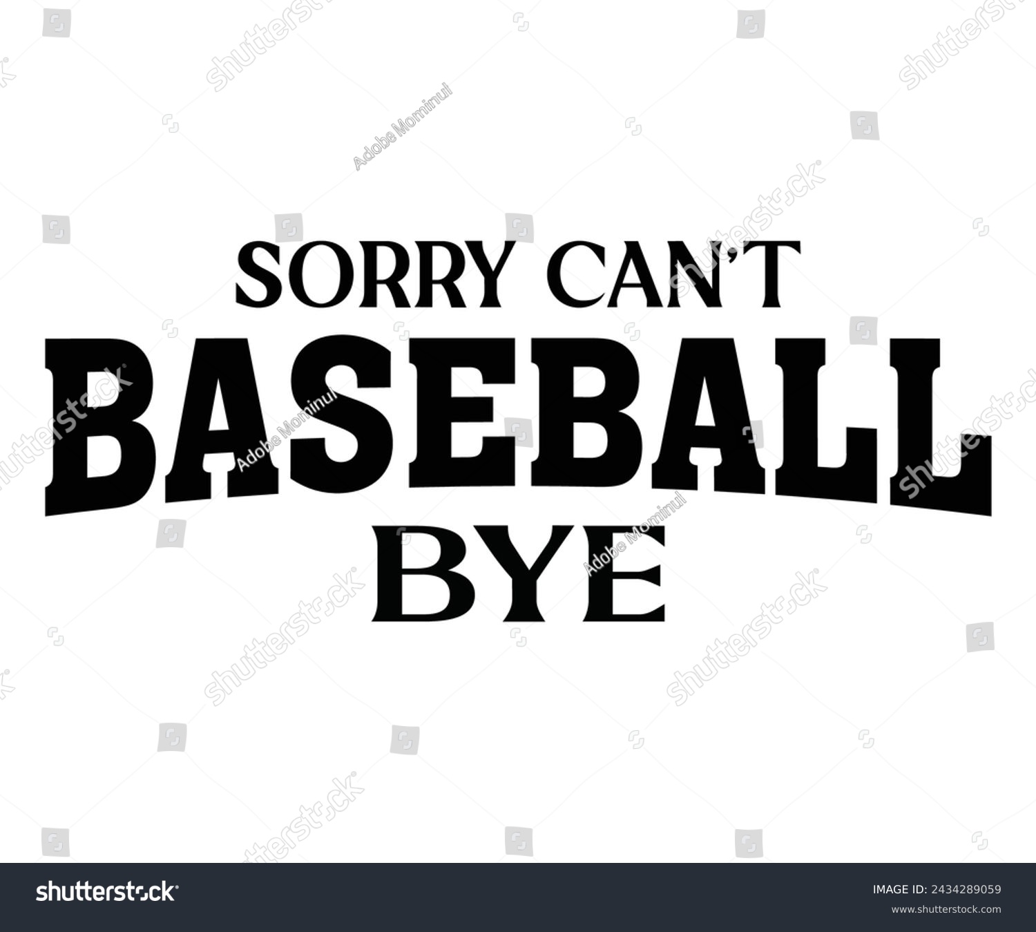 SVG of Sorry Cant Baseball Bye Svg,Baseball T-shirt,Typography,Baseball Player Svg,Baseball Quotes Svg,Cut Files,Baseball Team,Instant Download svg
