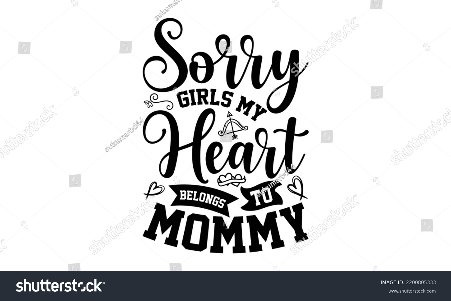 SVG of Sorry Girls My Heart Belongs To Mommy - Valentine's Day t shirt design, Hand drawn lettering phrase, calligraphy vector illustration, eps, svg isolated Files for Cutting svg