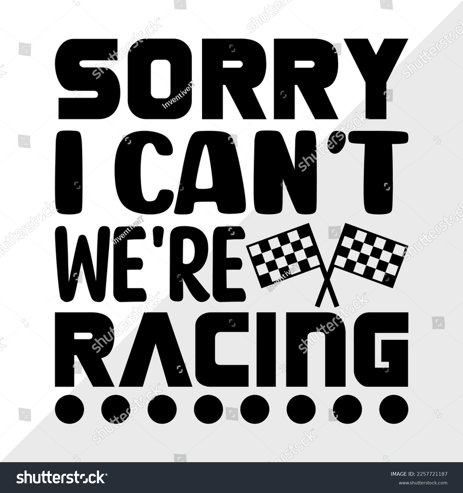 SVG of Sorry I Cant Were Racing SVG Printable Vector Illustration svg