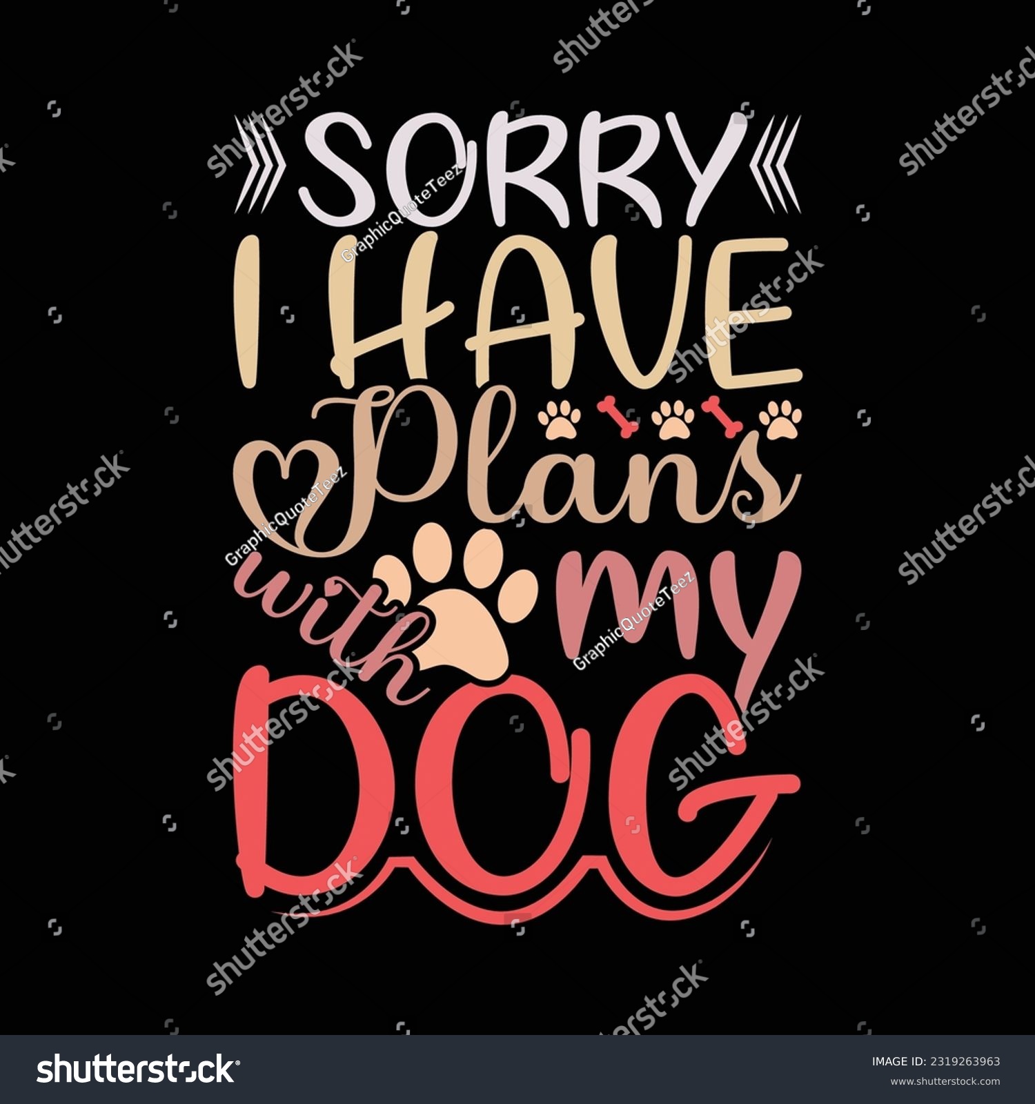 SVG of sorry i have plans with my dog, sublimation dog lettering design, animal dog tee card vector illustration svg