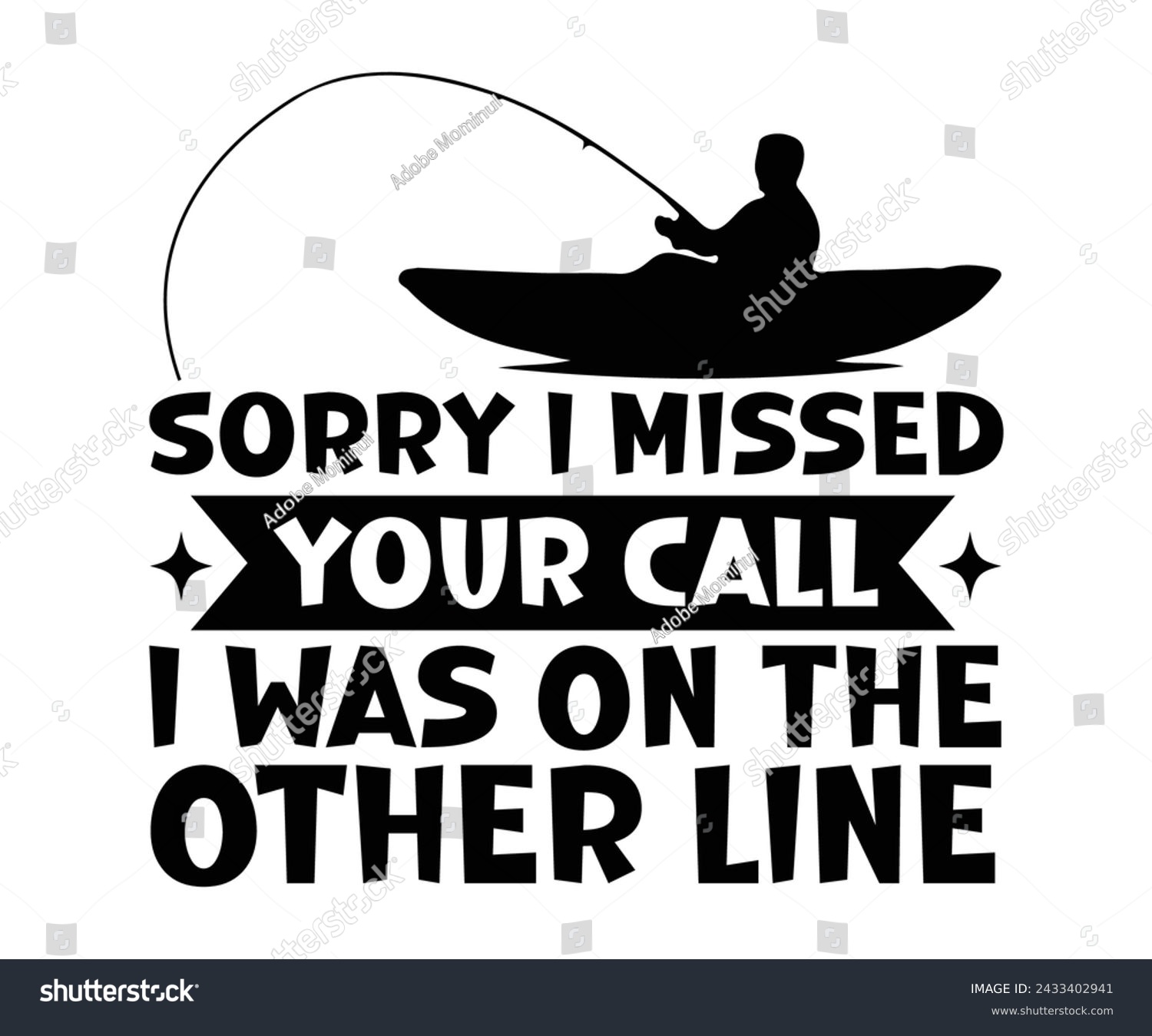 SVG of Sorry I Missed Your Call I was On The Other Line,Fishing Svg,Fishing Quote Svg,Fisherman Svg,Fishing Rod,Dad Svg,Fishing Dad,Father's Day,Lucky Fishing Shirt,Cut File,Commercial Use svg