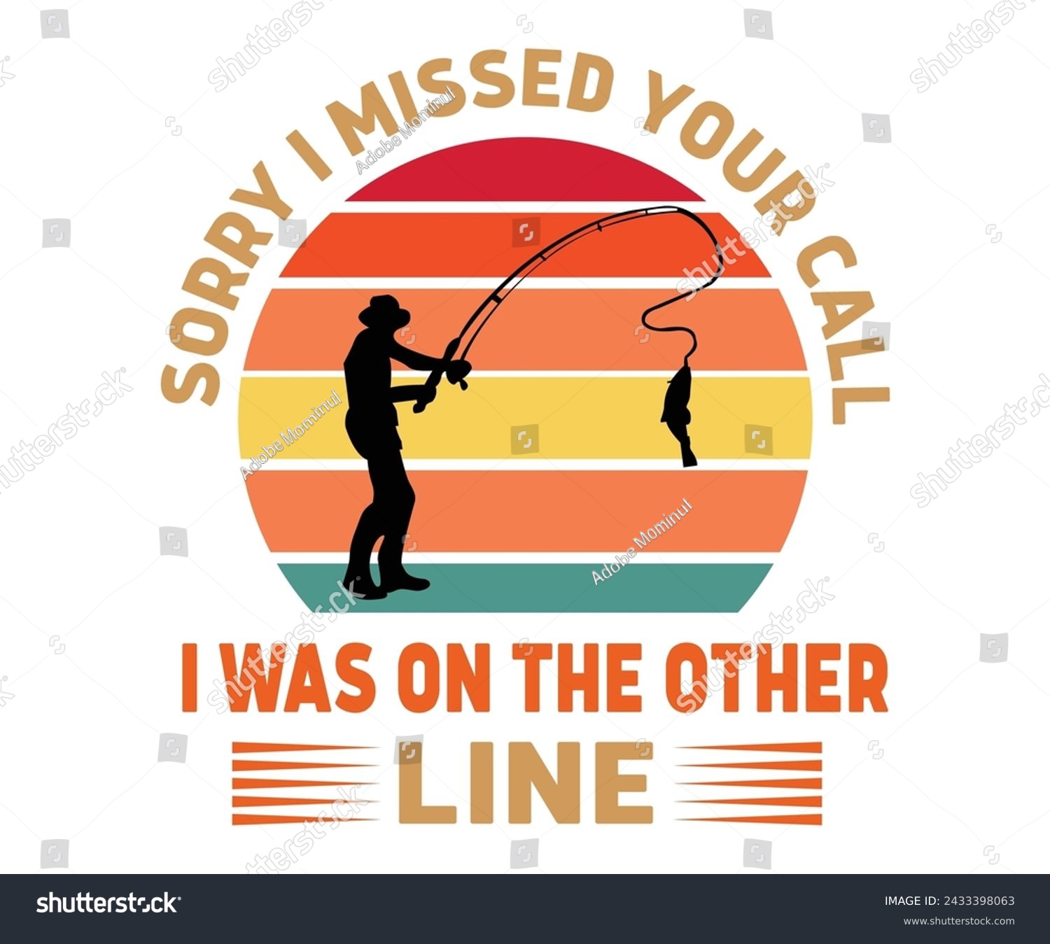 SVG of Sorry I Missed Your Call I was On The Other Line Svg,Fishing Svg,Fishing Quote Svg,Fisherman Svg,Fishing Rod,Dad Svg,Fishing Dad,Father's Day,Lucky Fishing svg