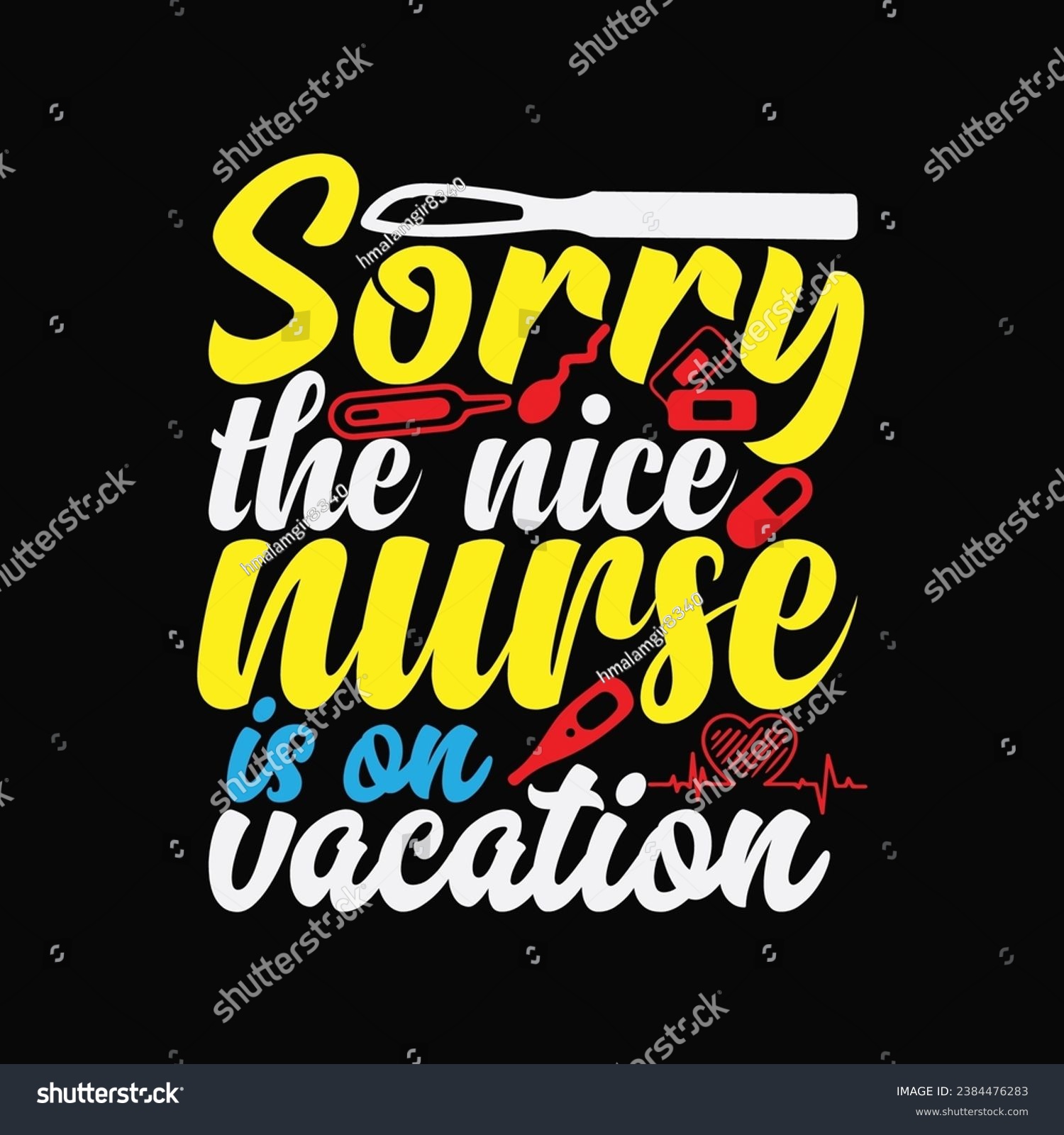 SVG of Sorry the nice nurse is on vacation 2 t-shirt design. Here You Can find and Buy t-Shirt Design. Digital Files for yourself, friends and family, or anyone who supports your Special Day and Occasions. svg