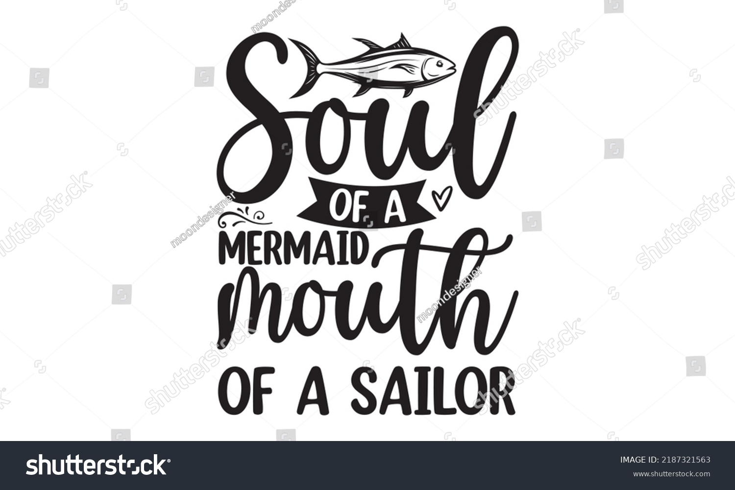 SVG of Soul of a mermaid mouth of a sailor- Fishing t shirt design, svg eps Files for Cutting, Handmade calligraphy vector illustration, Hand written vector sign, svg, vector eps 10 svg
