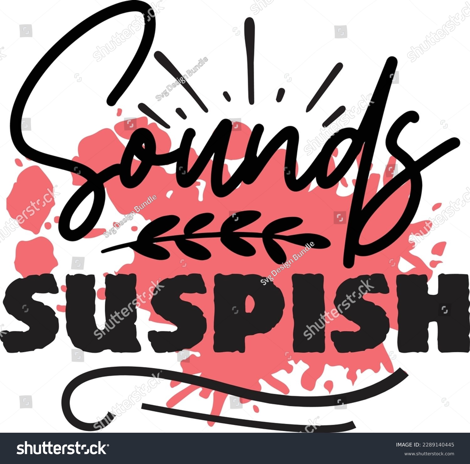 SVG of Sounds Suspish svg ,Crime svg Design, Crime svg bundle svg