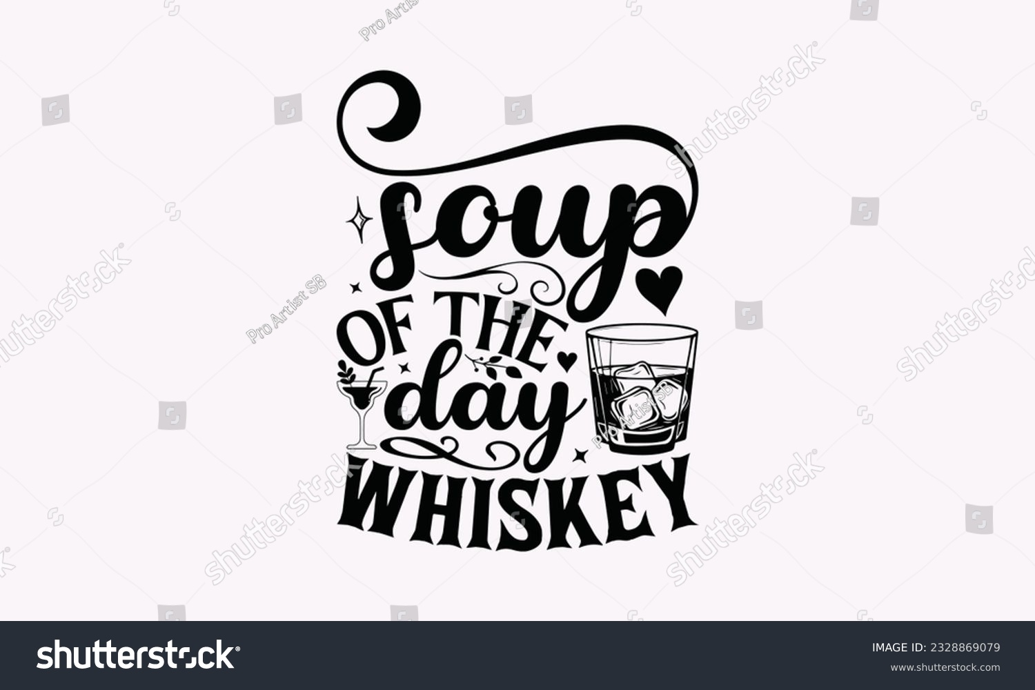 SVG of Soup Of The Day Whiskey - Alcohol SVG Design, Cheer Quotes, Hand drawn lettering phrase, Isolated on white background. svg