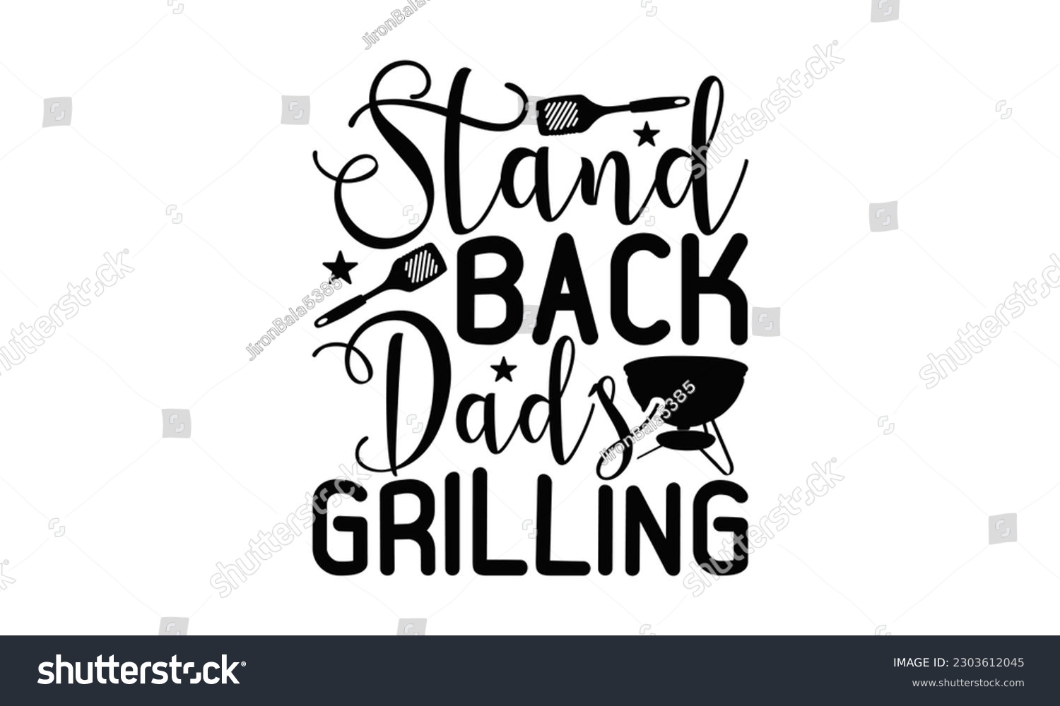 SVG of Stand Back Dad’s Grilling - Barbecue SVG Design, Hand drawn vintage hand lettering, EPS, Files for Cutting, Illustration for prints on t-shirts, bags, posters, cards and Mug.

 svg