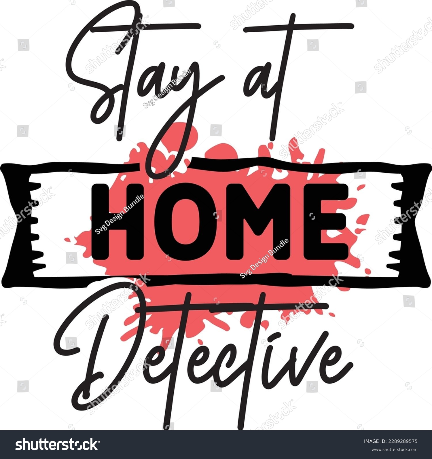 SVG of Stay at Home Detective svg ,Crime svg Design, Crime svg bundle svg