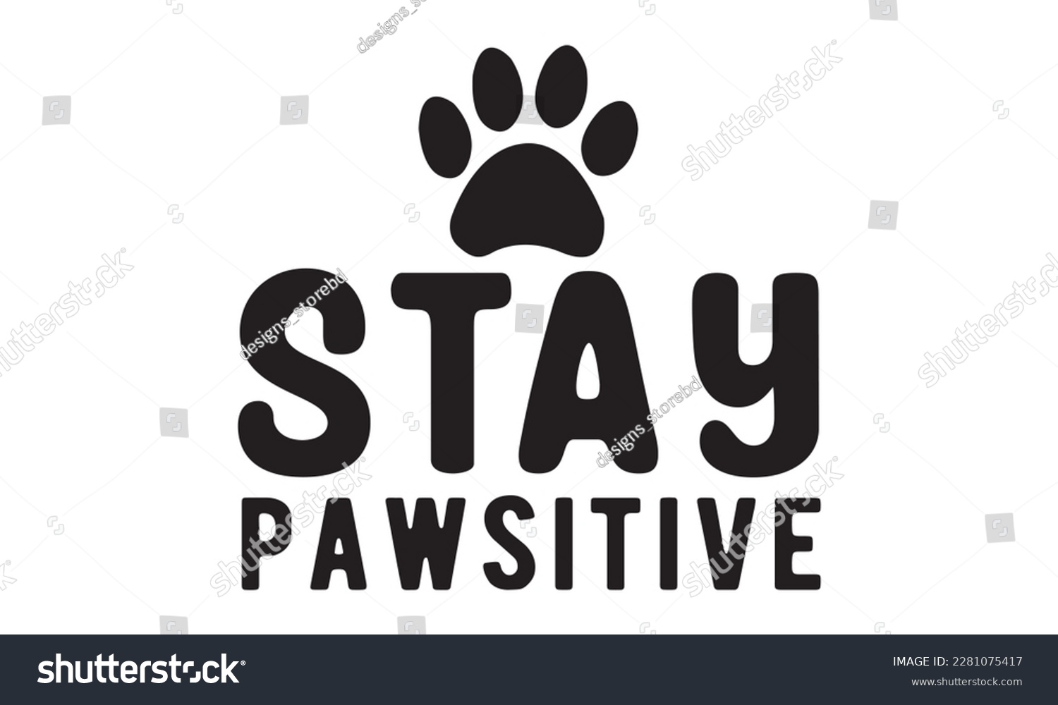 SVG of Stay pawsitive svg ,dog SVG Bundle, dog SVG design bundle and  t-shirt design, Funny Dog Quotes SVG Designs and cut files, fur mom, animal design, animal lover svg