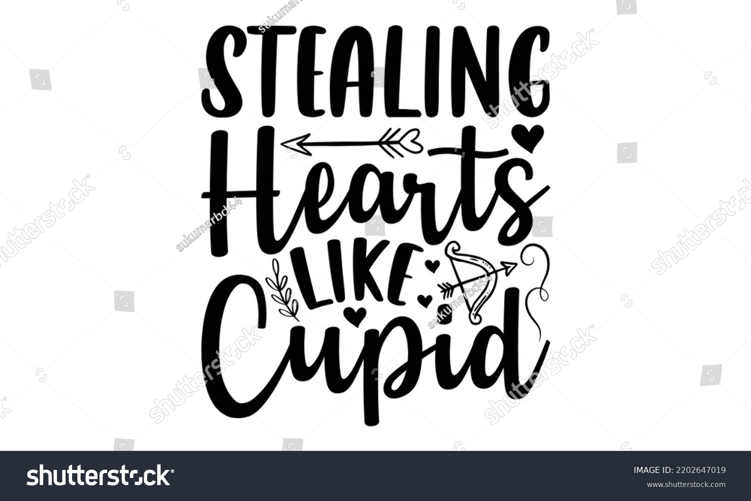 SVG of Stealing Hearts Like Cupid - Valentine's Day 2023 quotes svg design, Hand drawn vintage hand lettering, This illustration can be used as a print on t-shirts and bags, stationary or as a poster. svg