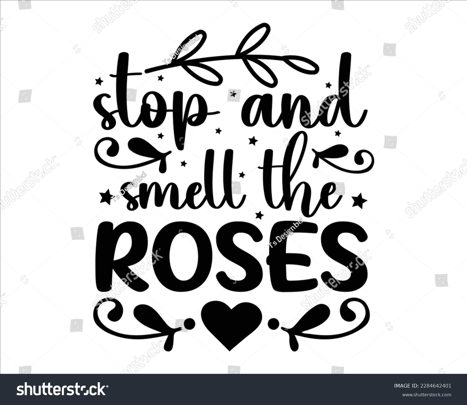 SVG of Stop And Smell The Roses Svg Design, Life quotes,motivational svg for cricut,printable, mugs, wall art, cut file, motivational svg ,positive quote,saying svg svg