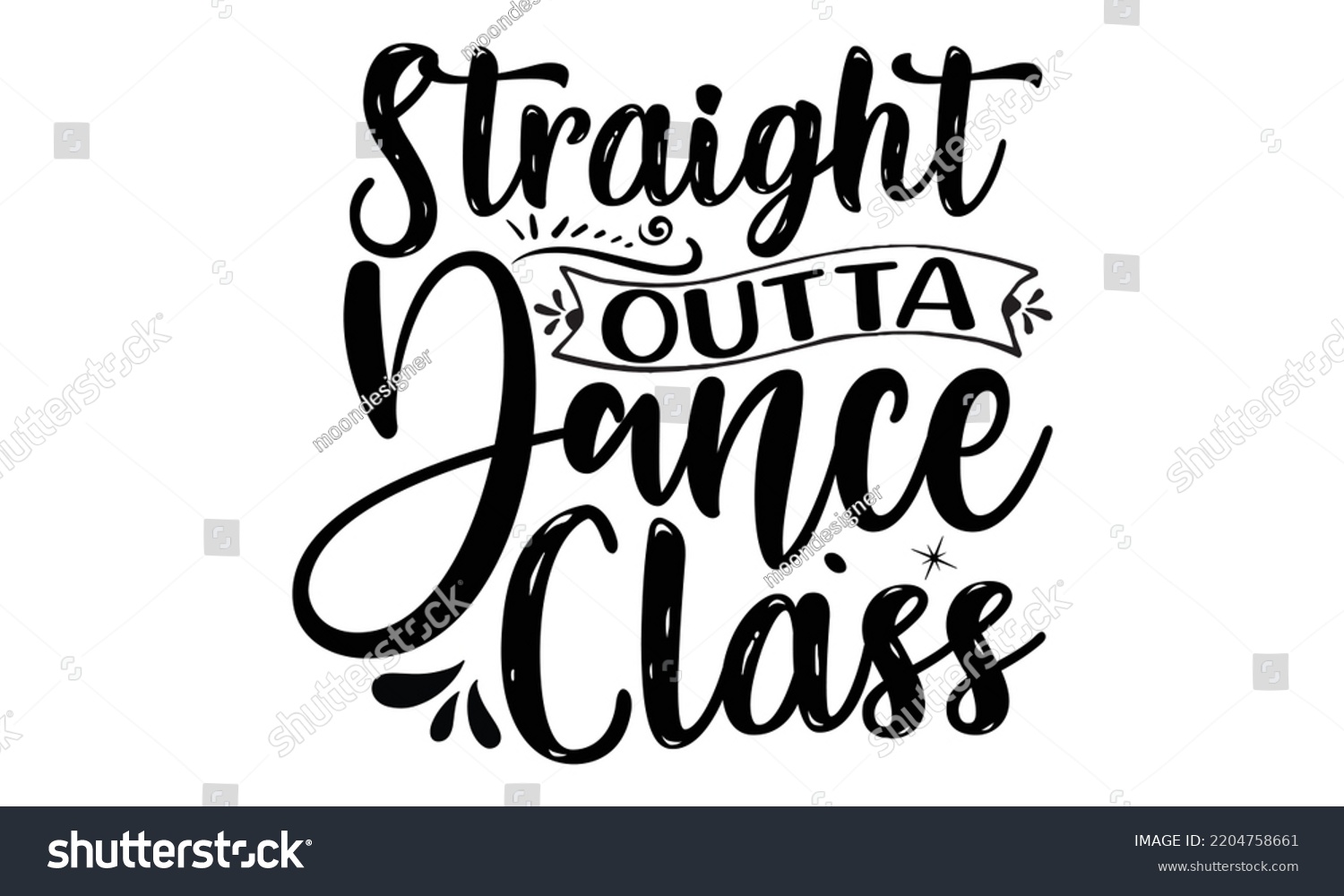 SVG of Straight outta dance class - Ballet svg t shirt design, ballet SVG Cut Files, Girl Ballet Design, Hand drawn lettering phrase and vector sign, EPS 10 svg