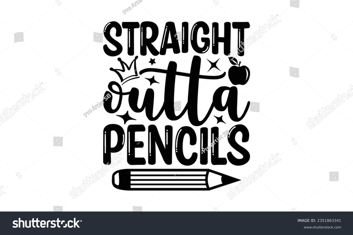 SVG of Straight outta pencils - School SVG Design Sublimation, Back To School Quotes, Calligraphy Graphic Design, Typography Poster with Old Style Camera and Quote. svg
