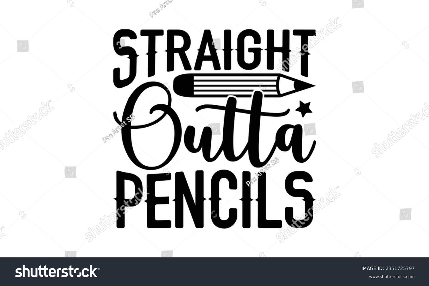 SVG of Straight outta pencils - Teacher SVG Design, Blessed Teacher Quotes, Calligraphy Graphic Design, Typography Poster with Old Style Camera and Quote. svg