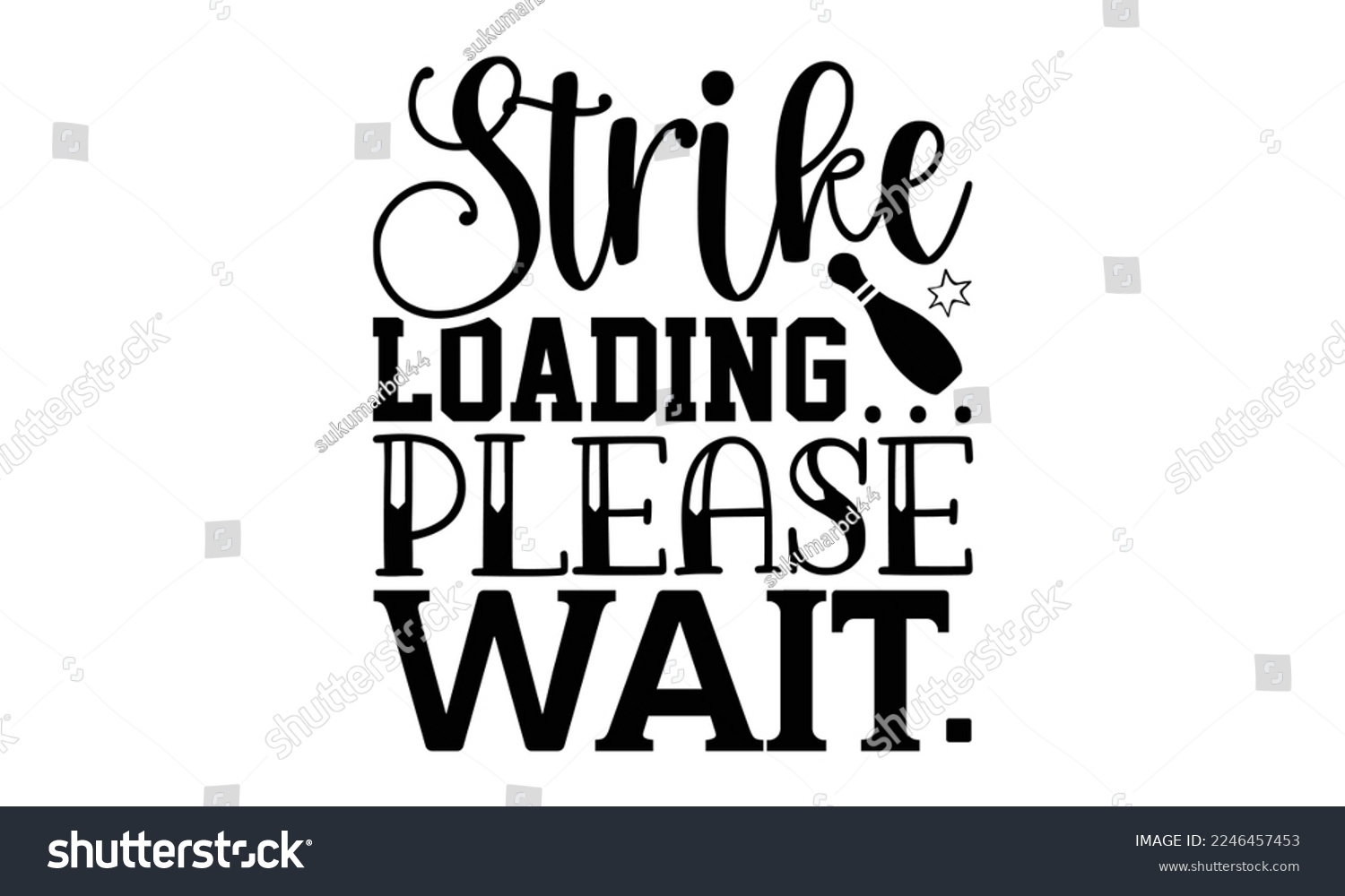 SVG of Strike Loading… Please Wait. - Bowling T-shirt Design, Hand drawn lettering phrase isolated on white background, eps, svg Files for Cutting, Calligraphy graphic design. svg