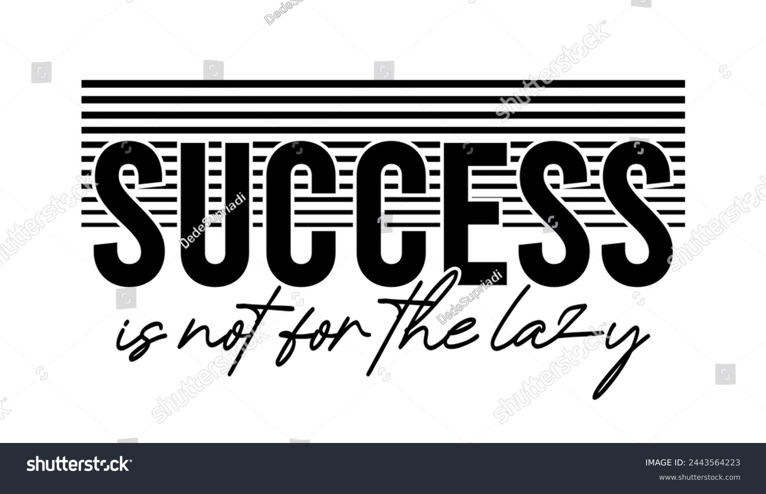 SVG of Success Is Not For The Lazy, Inspirational Quote Slogan Typography t shirt design graphic vector	 svg