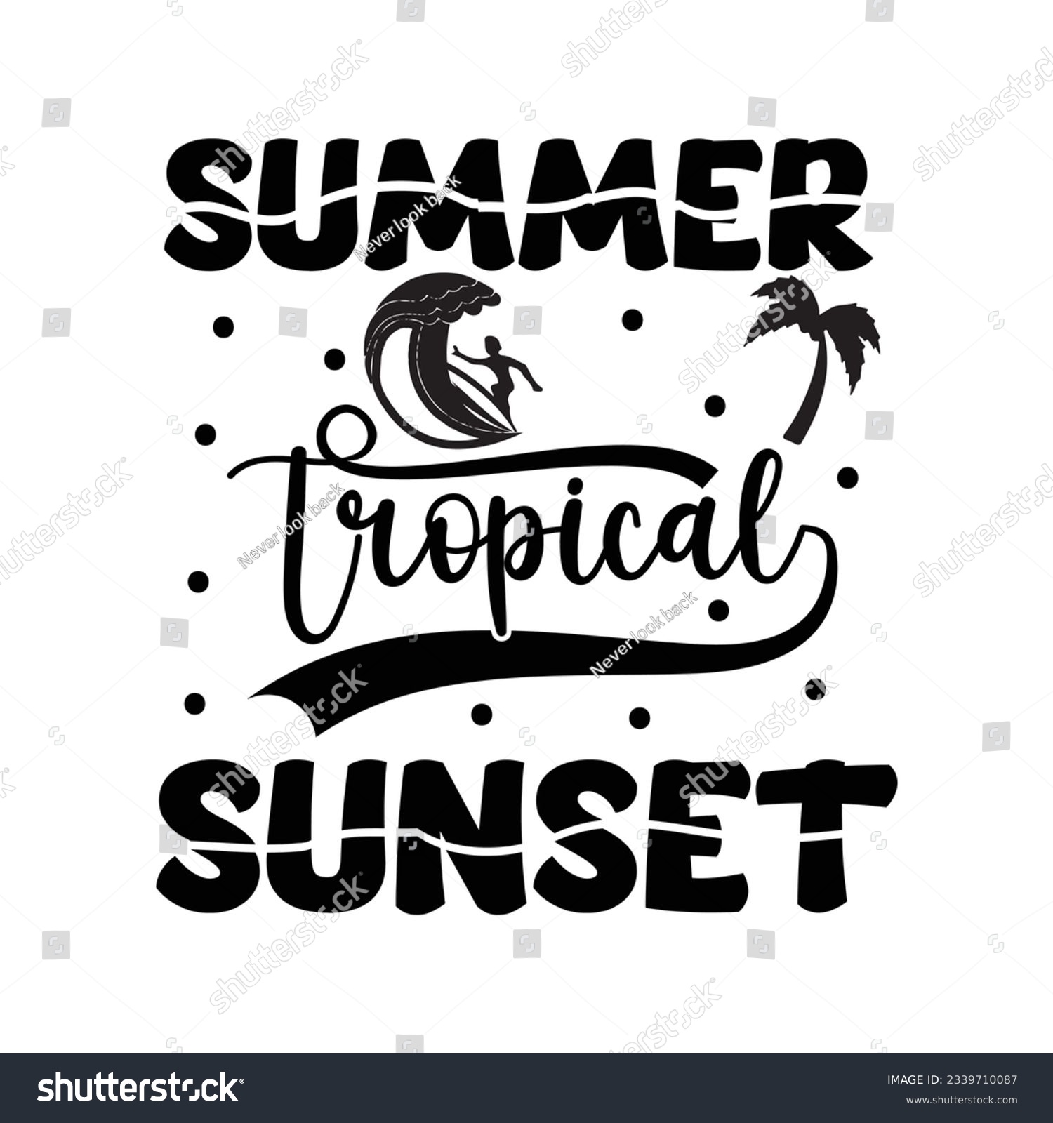SVG of summer tropical sunset SVG t-shirt design, summer SVG, summer quotes , waves SVG, beach, summer time  SVG, Hand drawn vintage illustration with lettering and decoration elements svg