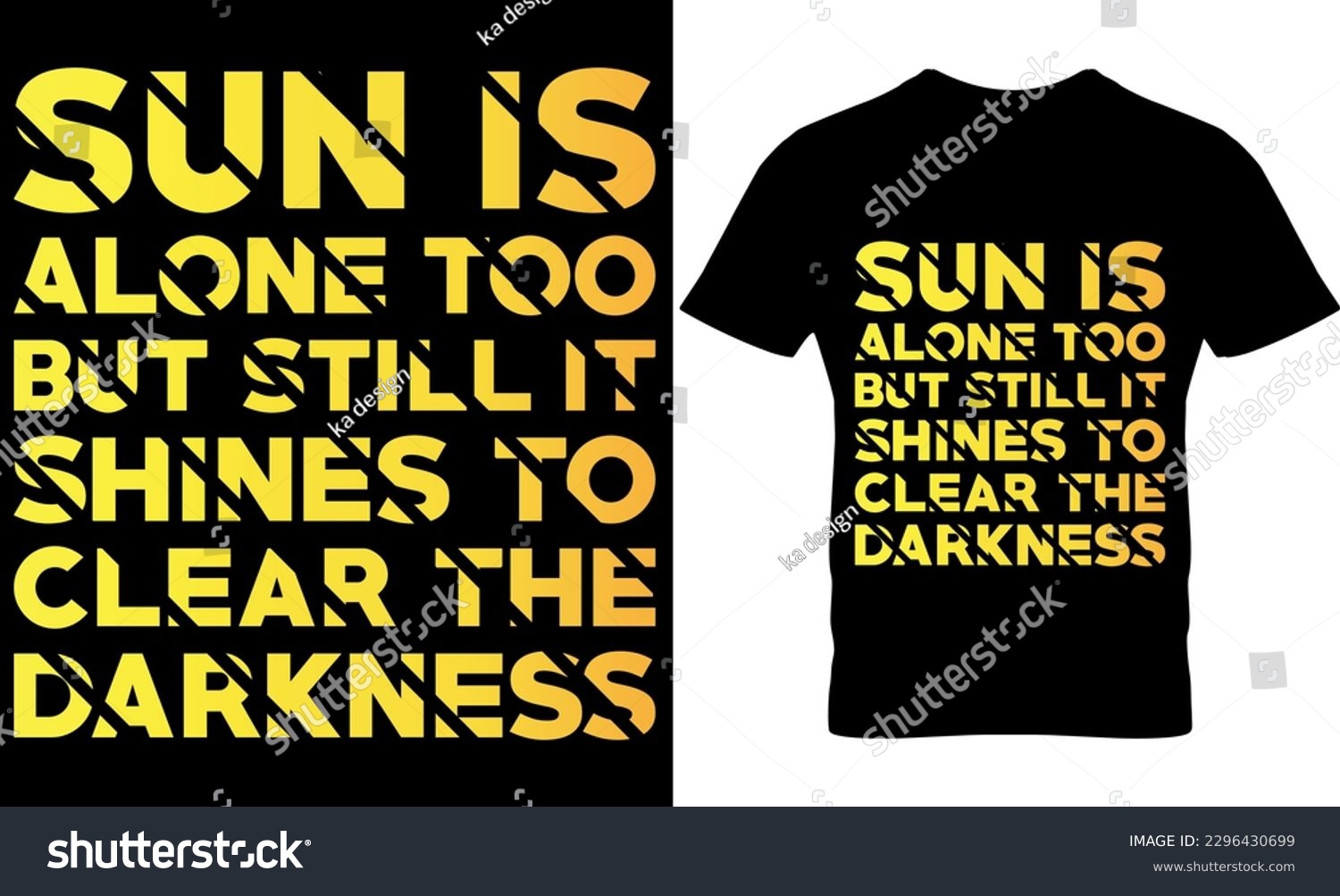 SVG of sun is alone too but still it shines to clear the darkness, Graphic, illustration, vector, typography, motivational, inspiration, inspiration t-shirt design, Typography t-shirt design,  svg