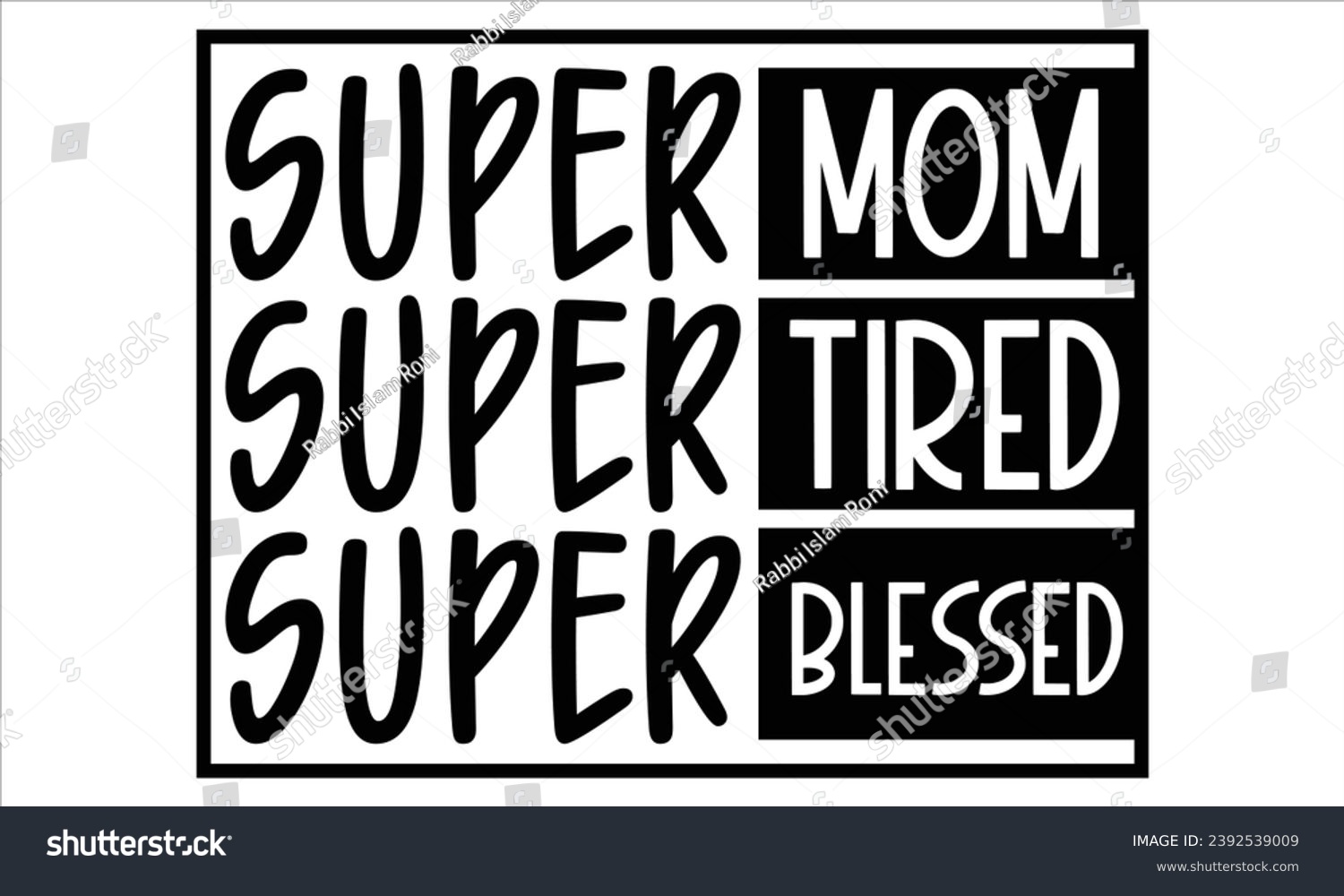 SVG of Super Mom Super Tired Super Blessed, mom t-shirt design vector file svg