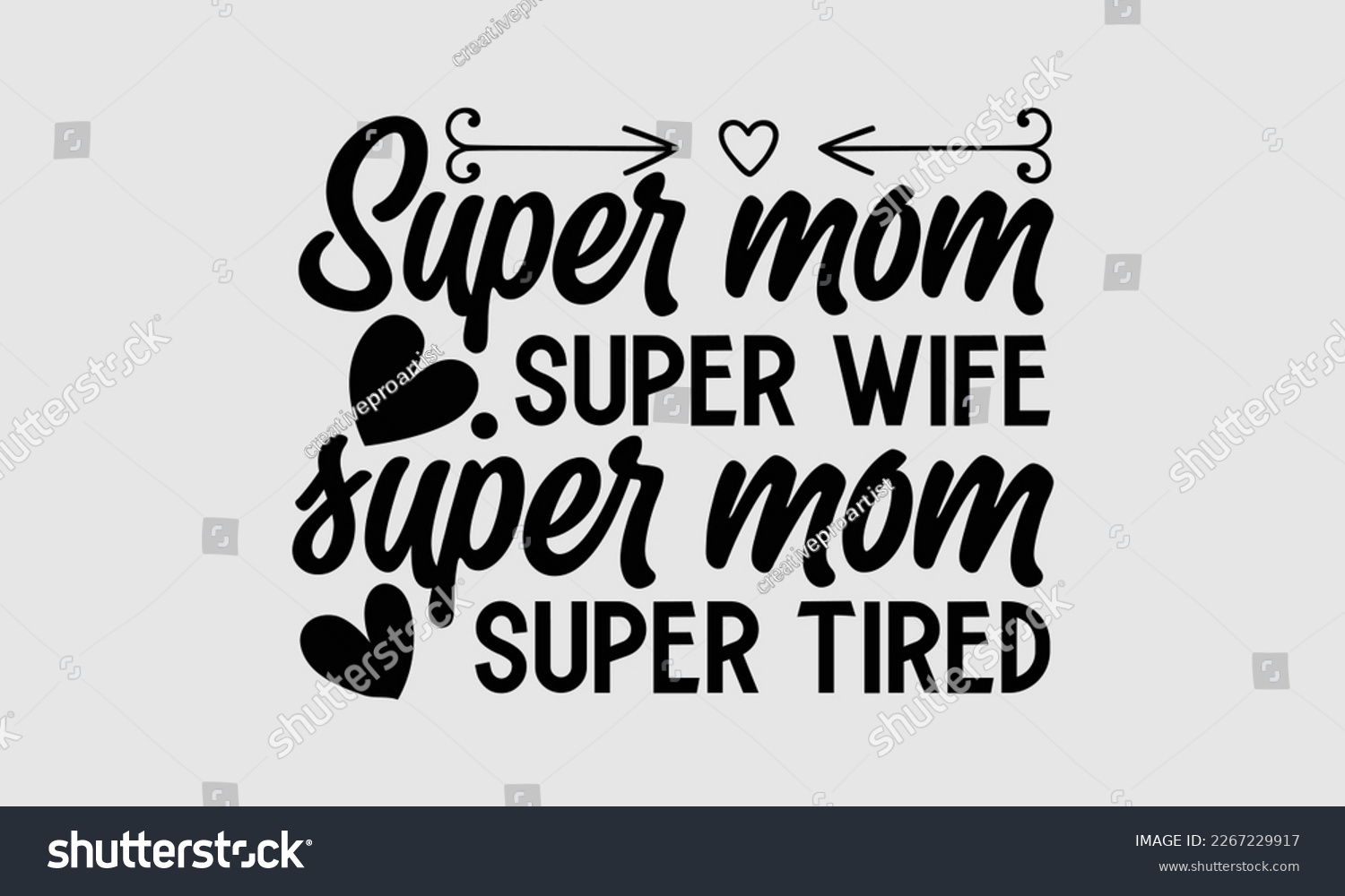 SVG of Super mom super wife super mom super tired- Mother's day t-shirt design, Best Mom Hand drawn typography phrases, vector quotes white background, lettering design svg, EPS 10. svg