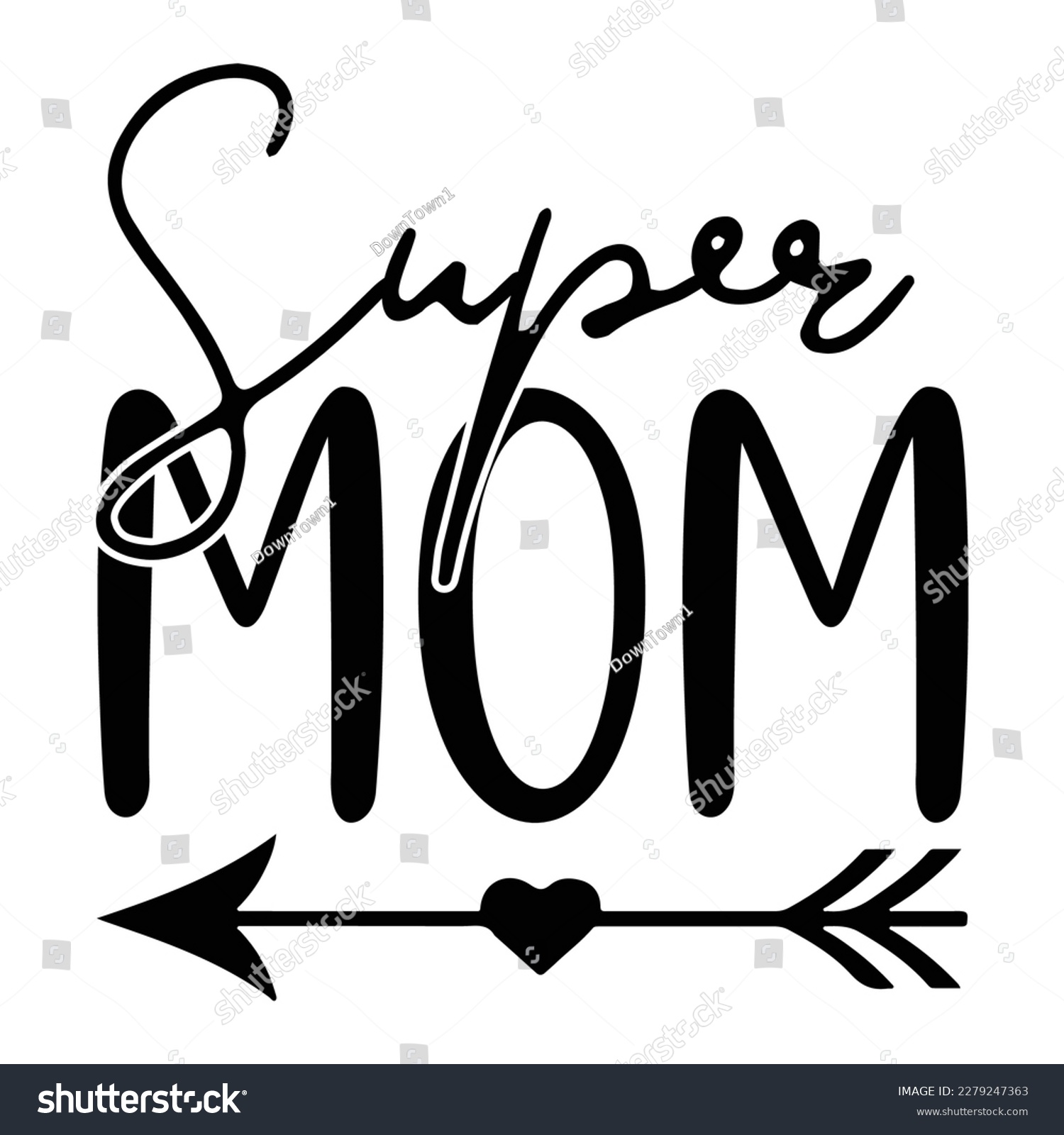 SVG of Super Mom Super Wife Super Mom Super Tired - Mother’s Day T shirt Design, files for Cutting, bag, cups, card, prints and posters svg