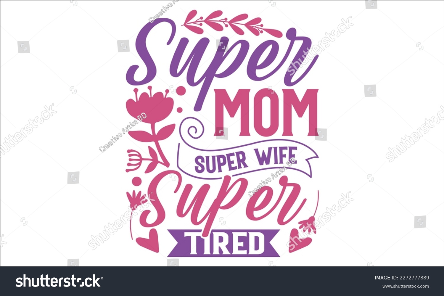 SVG of Super Mom Super Wife Super Mom Super Tired - Mother’s Day T shirt Design,  svg files for Cutting, bag, cups, card, prints and posters svg