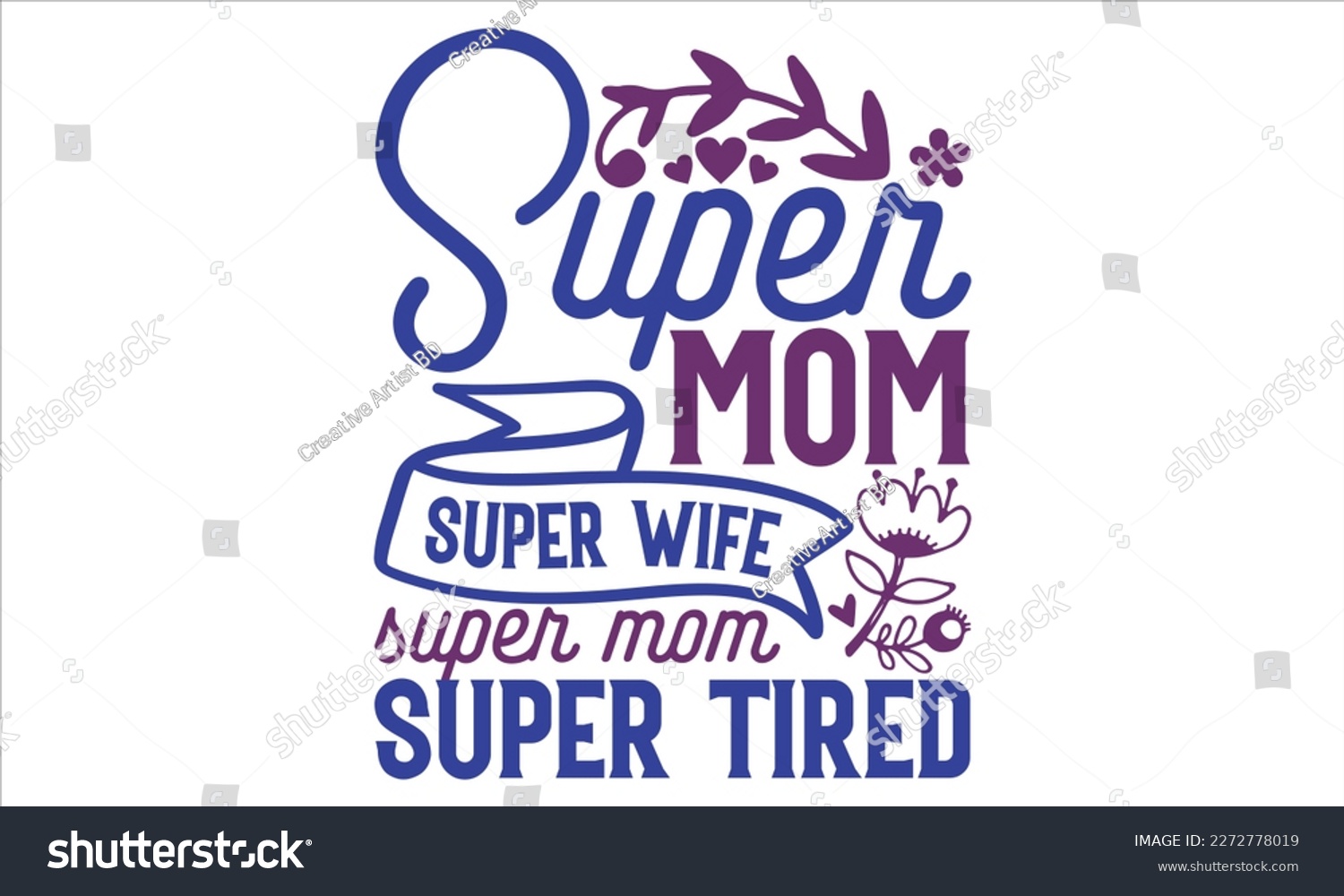 SVG of Super Mom Super Wife Super Mom Super Tired - Mother’s Day T shirt Design,  svg files for Cutting, bag, cups, card, prints and posters svg