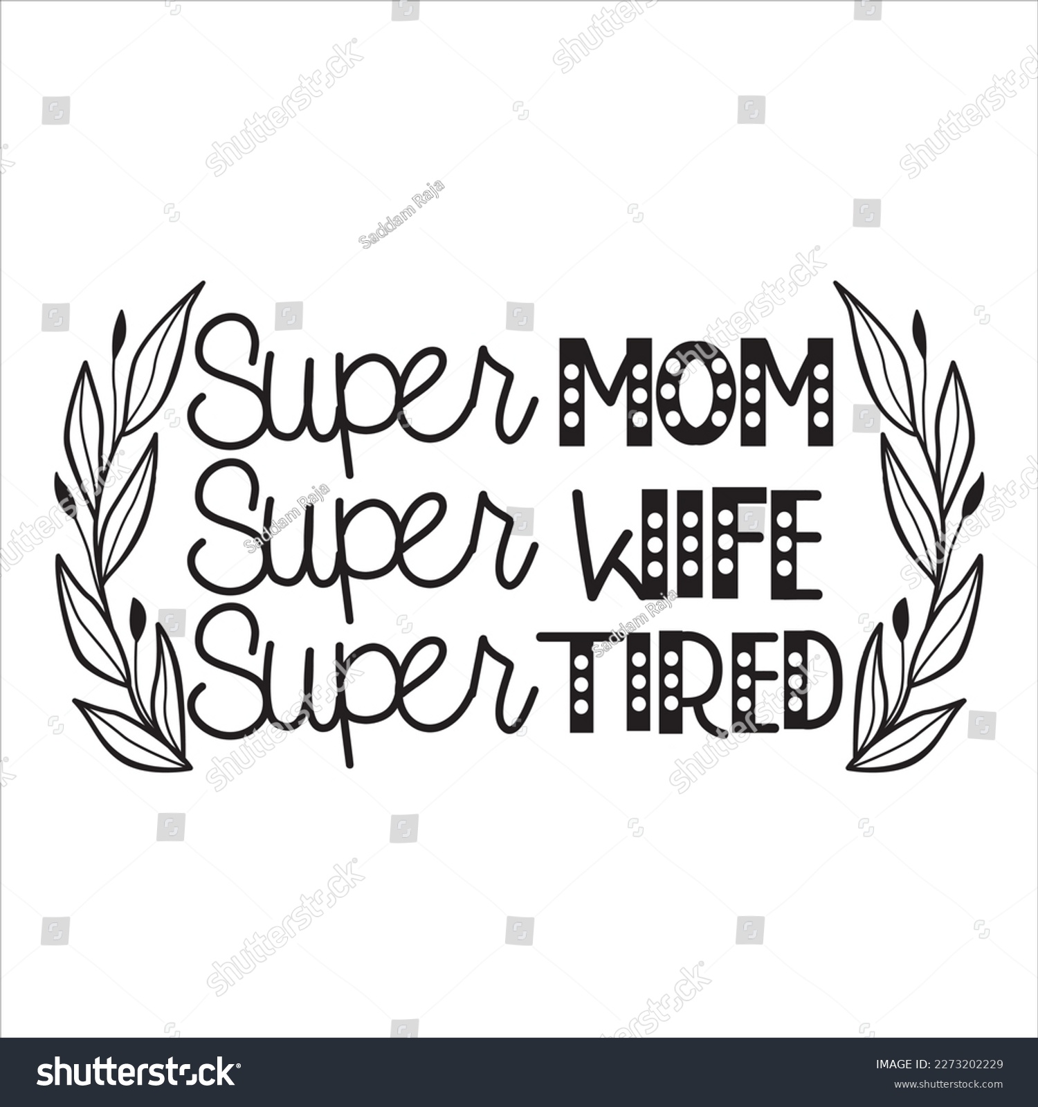 SVG of Super Mom Super Wife Super Mom Super Tired - Mother’s Day T shirt Design, svg files for Cutting, bag, cups, card, prints and posters svg