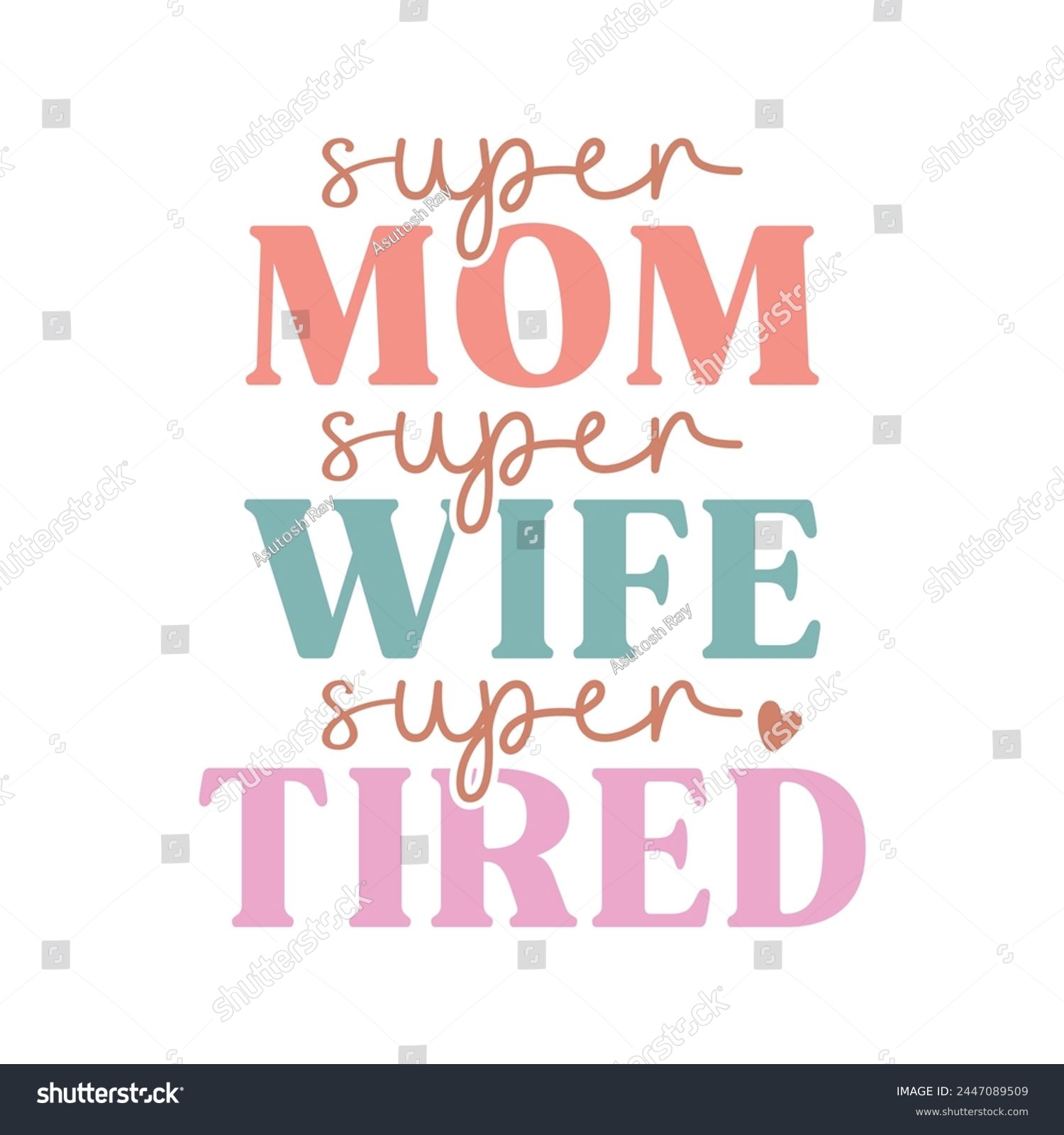 SVG of Super Mom Super Wife Super Tired svg